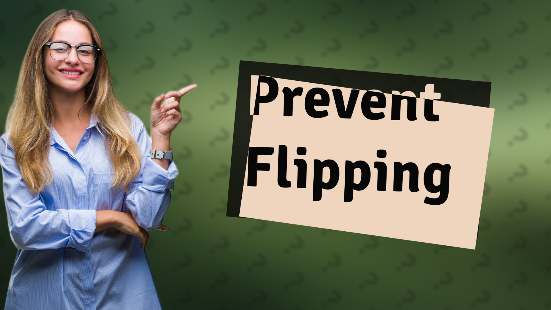Prevent Flipping