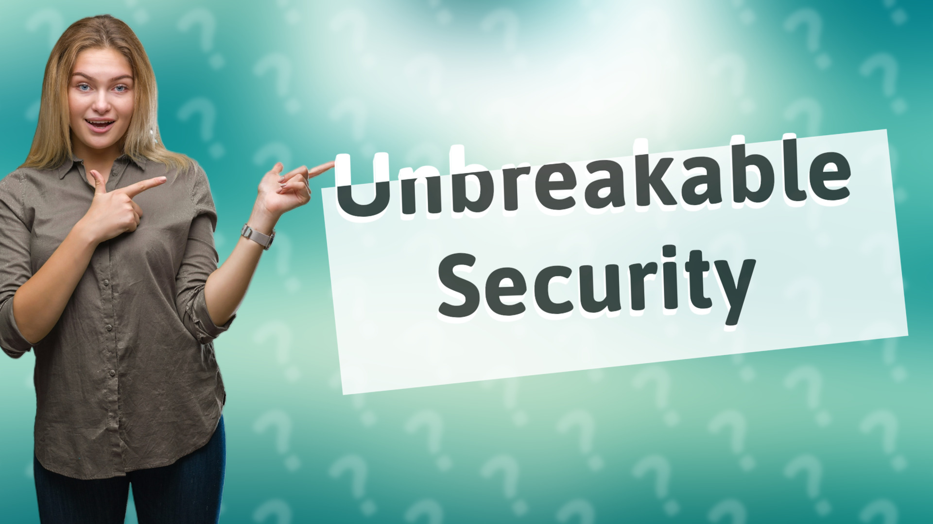 Unbreakable Security