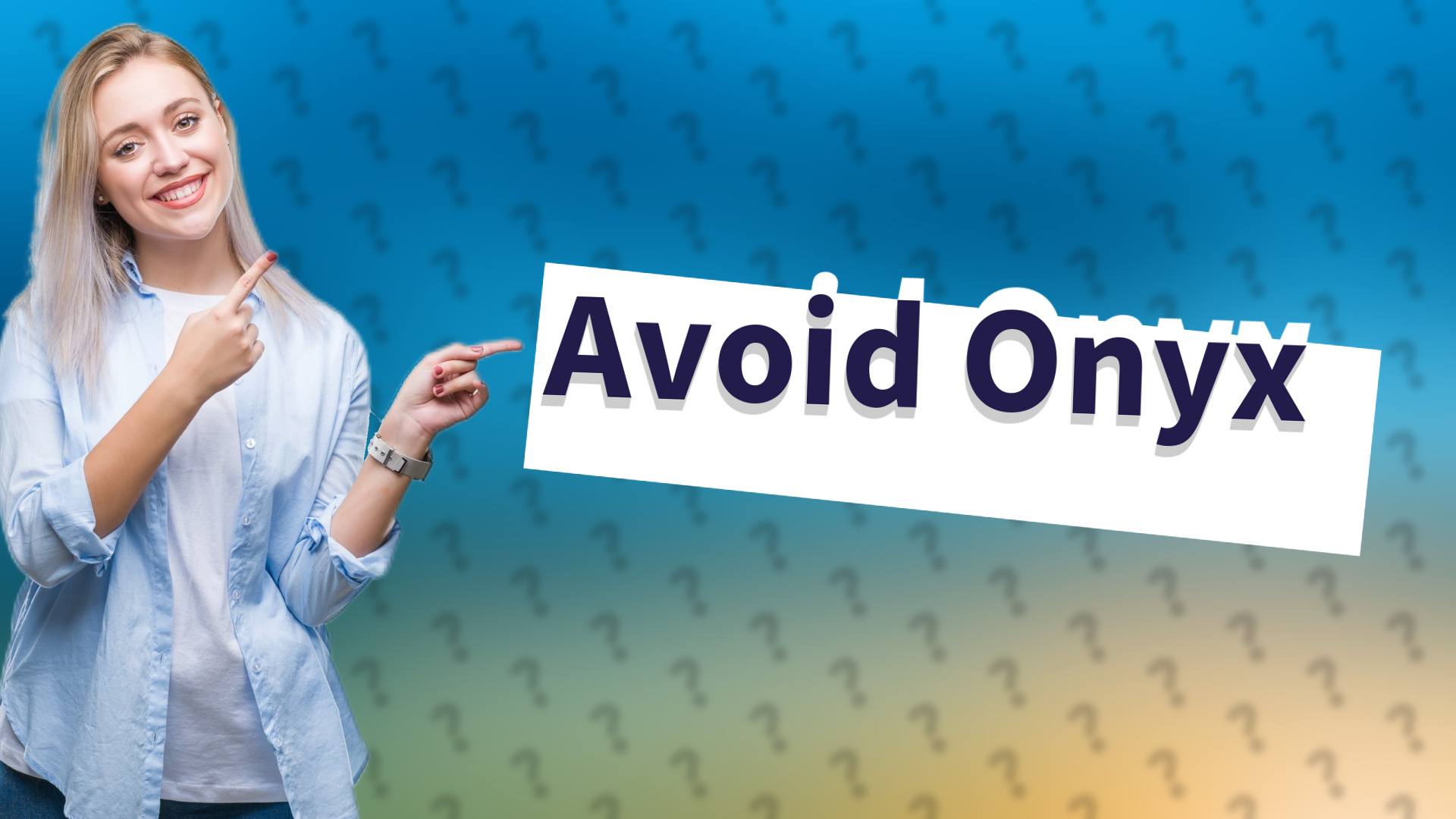 Avoid Onyx