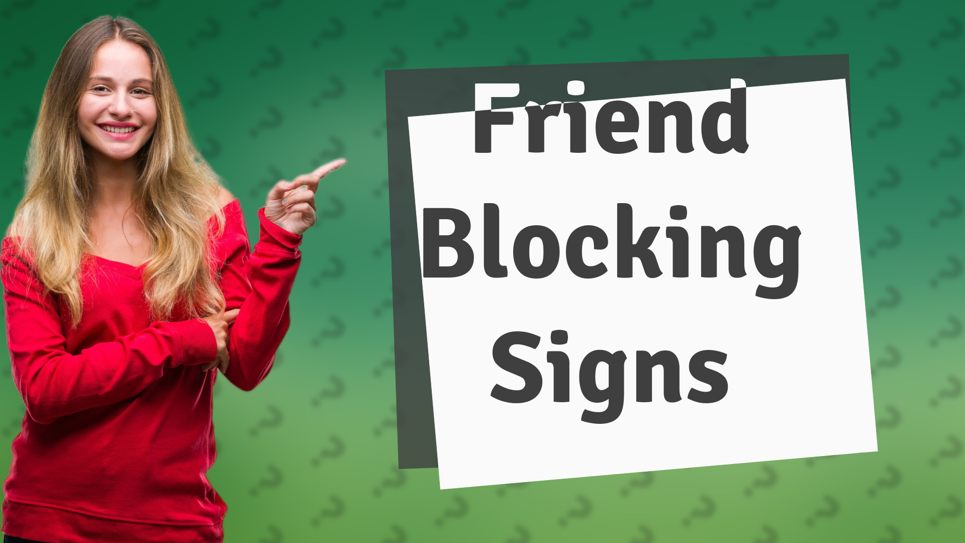 Friend Blocking Signs
