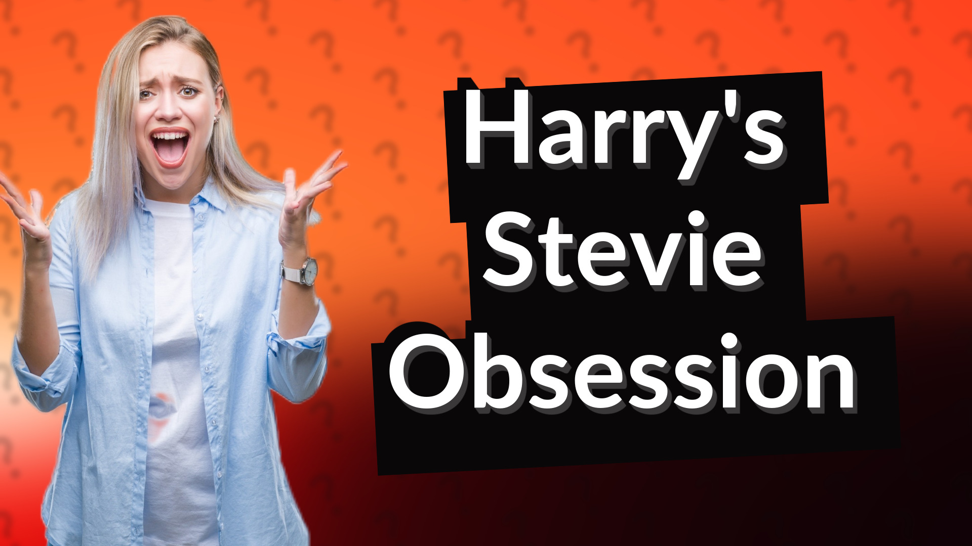 Harry's Stevie Obsession