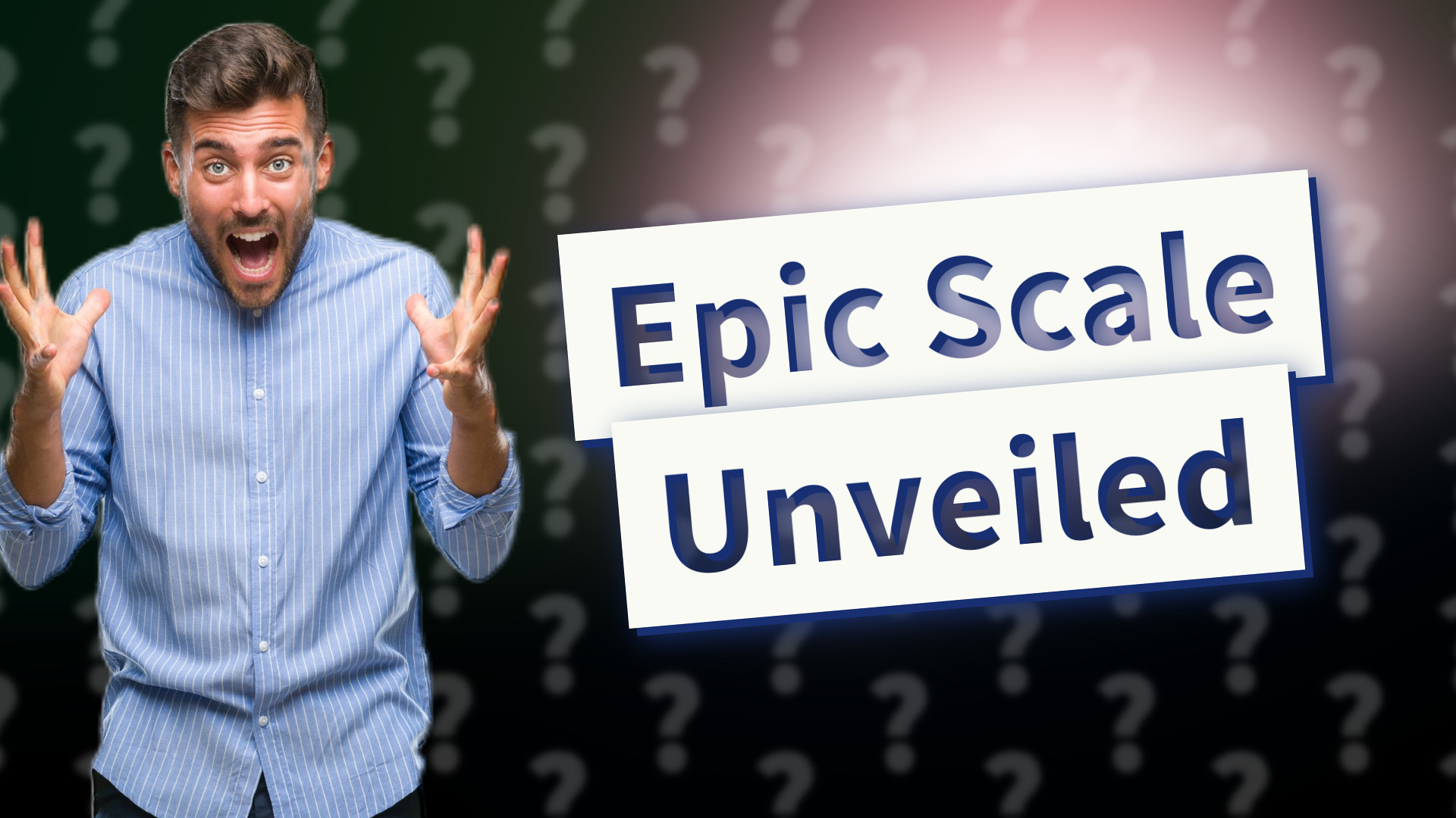 Epic Scale Unveiled