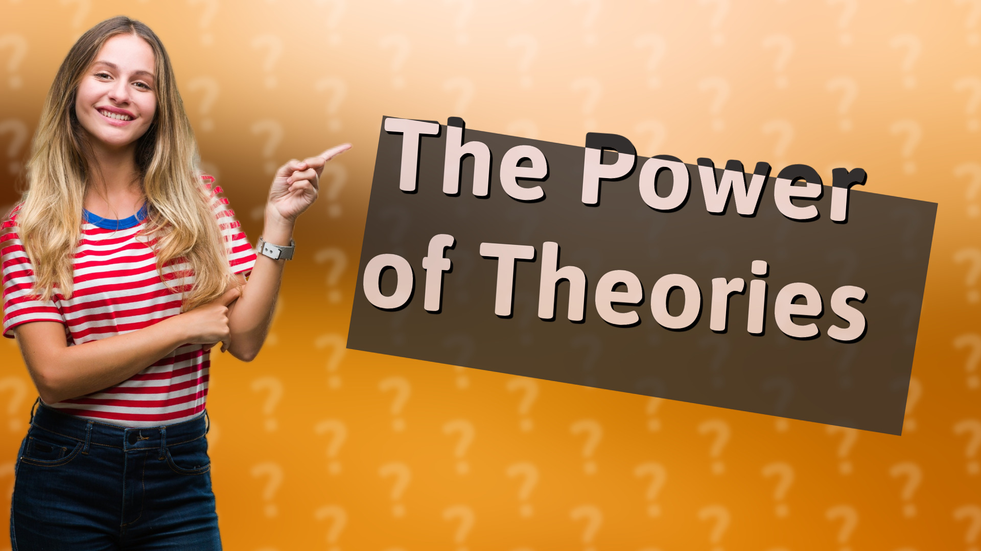 The Power of Theories