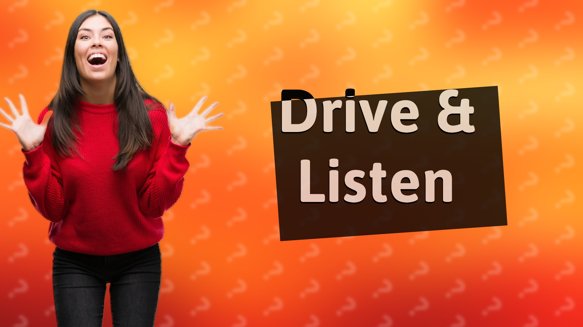 Drive & Listen