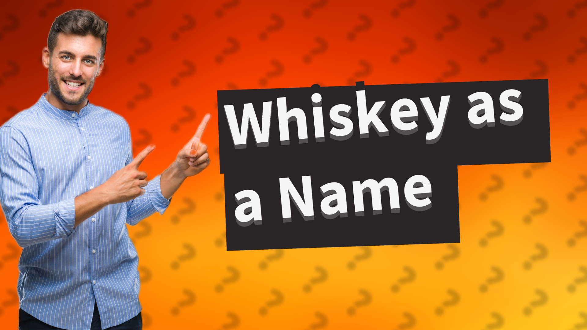 Whiskey as a Name