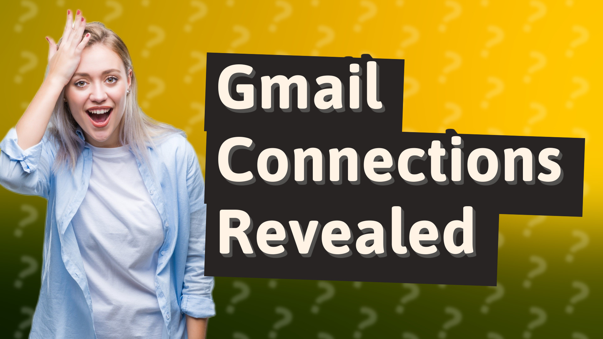 Gmail Connections Revealed