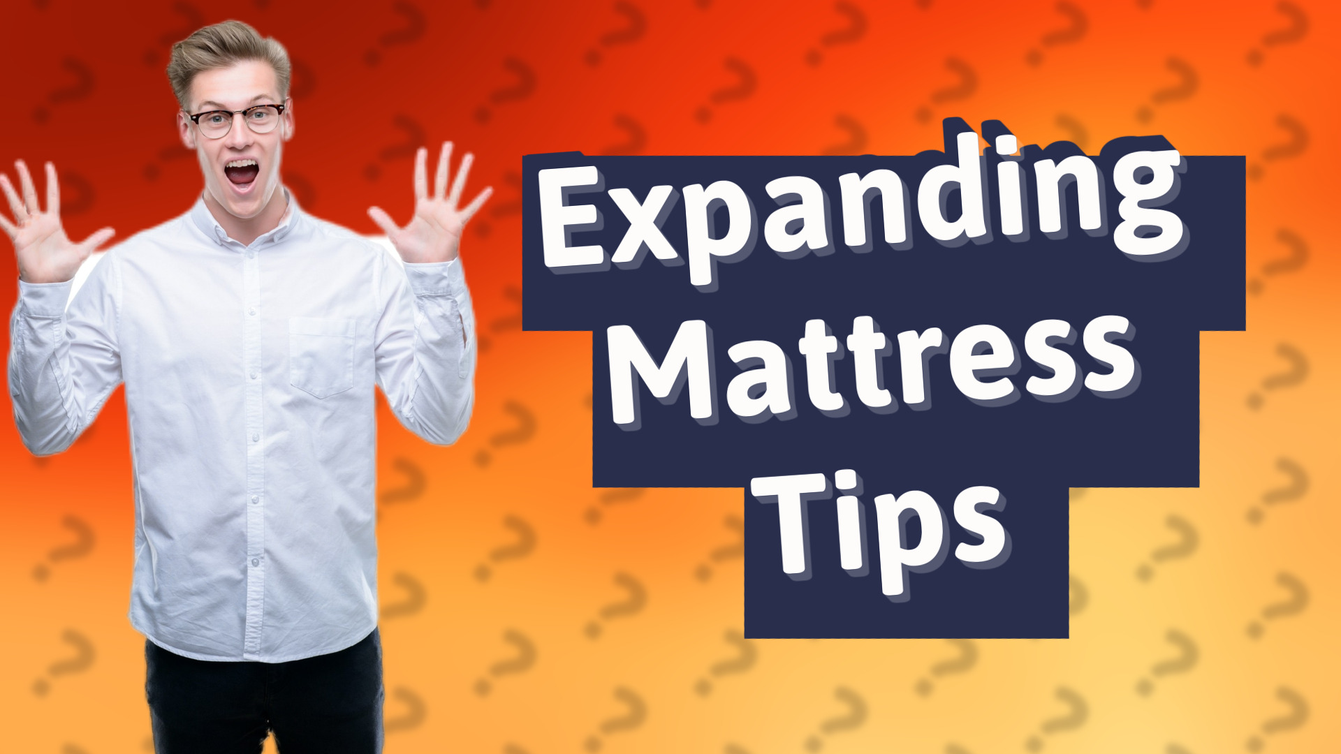 Expanding Mattress Tips
