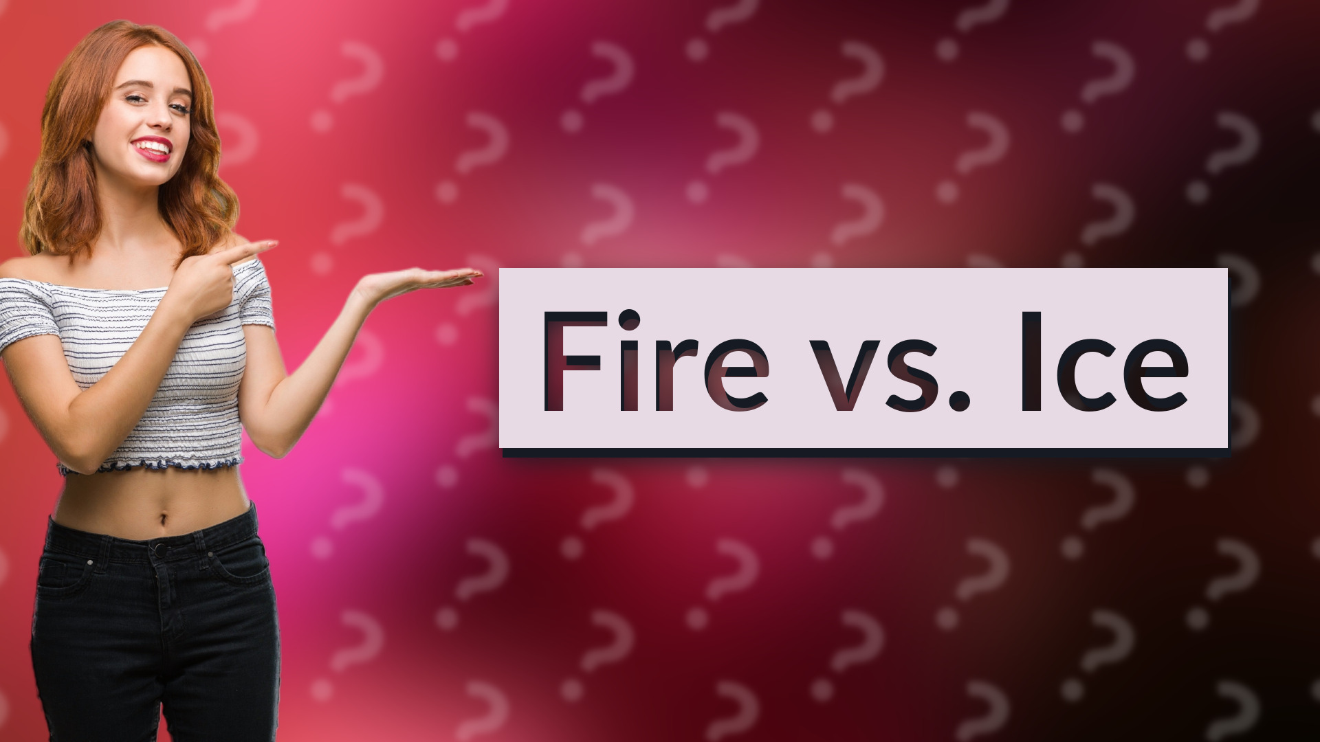 Fire vs. Ice