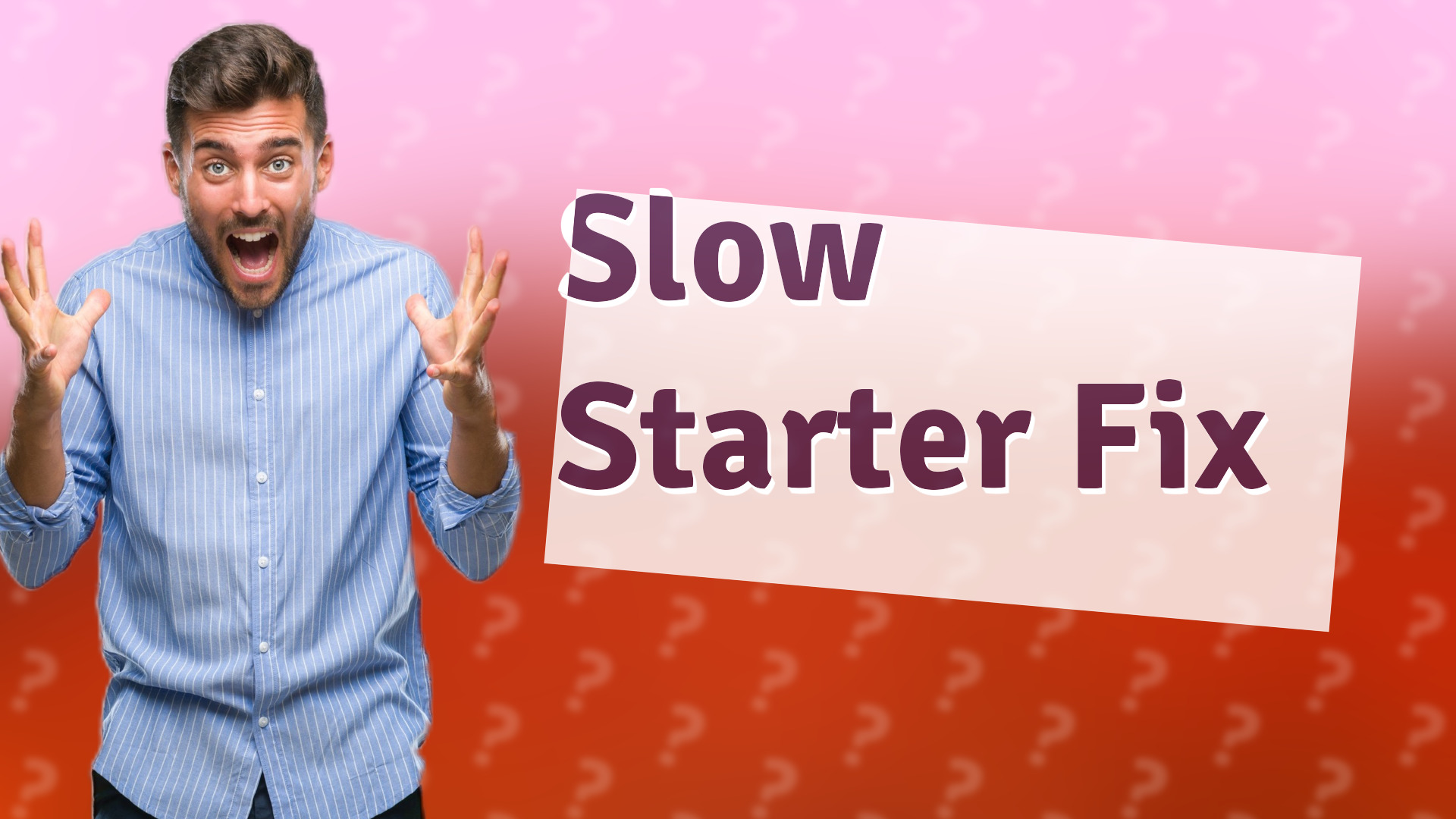 Slow Starter Fix