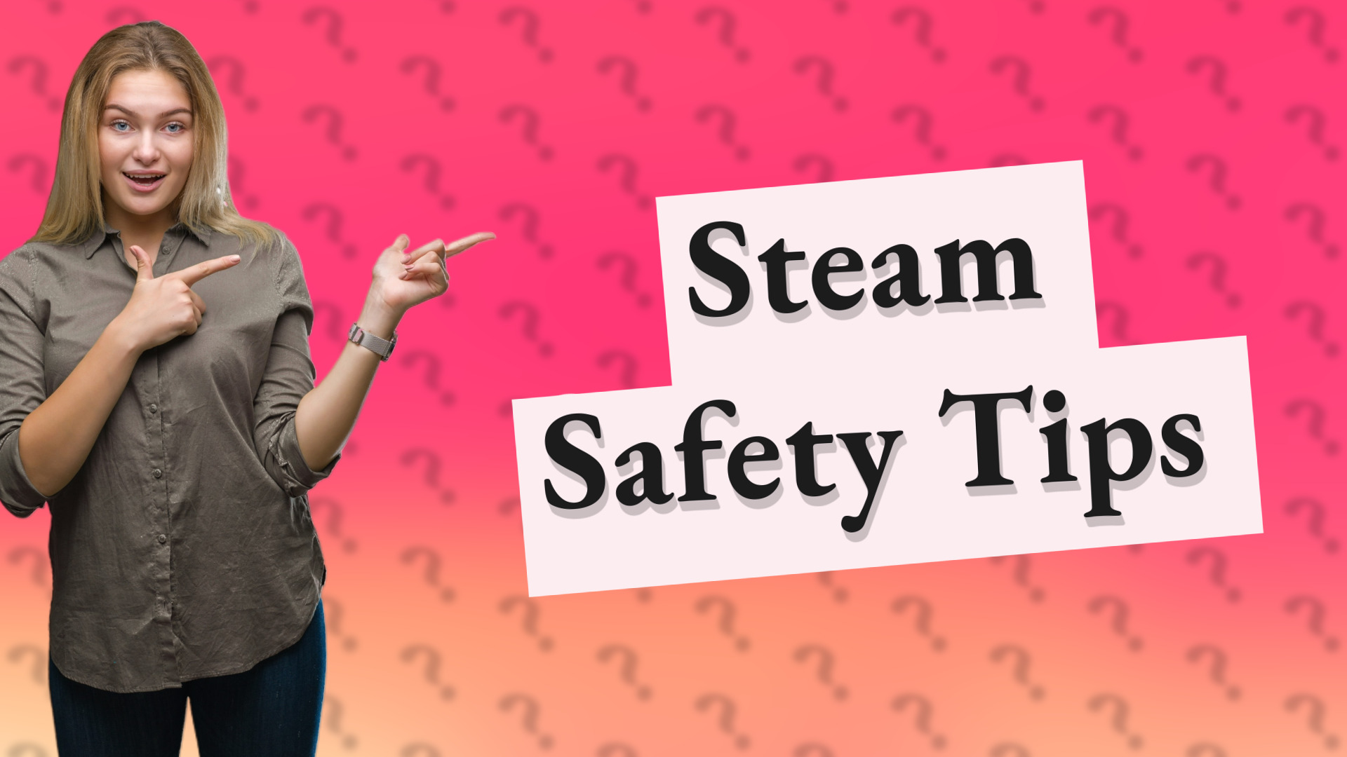 Steam Safety Tips
