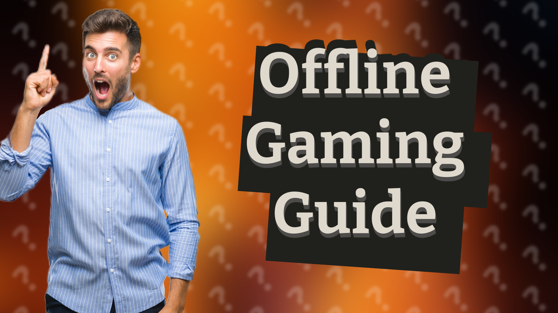 Offline Gaming Guide