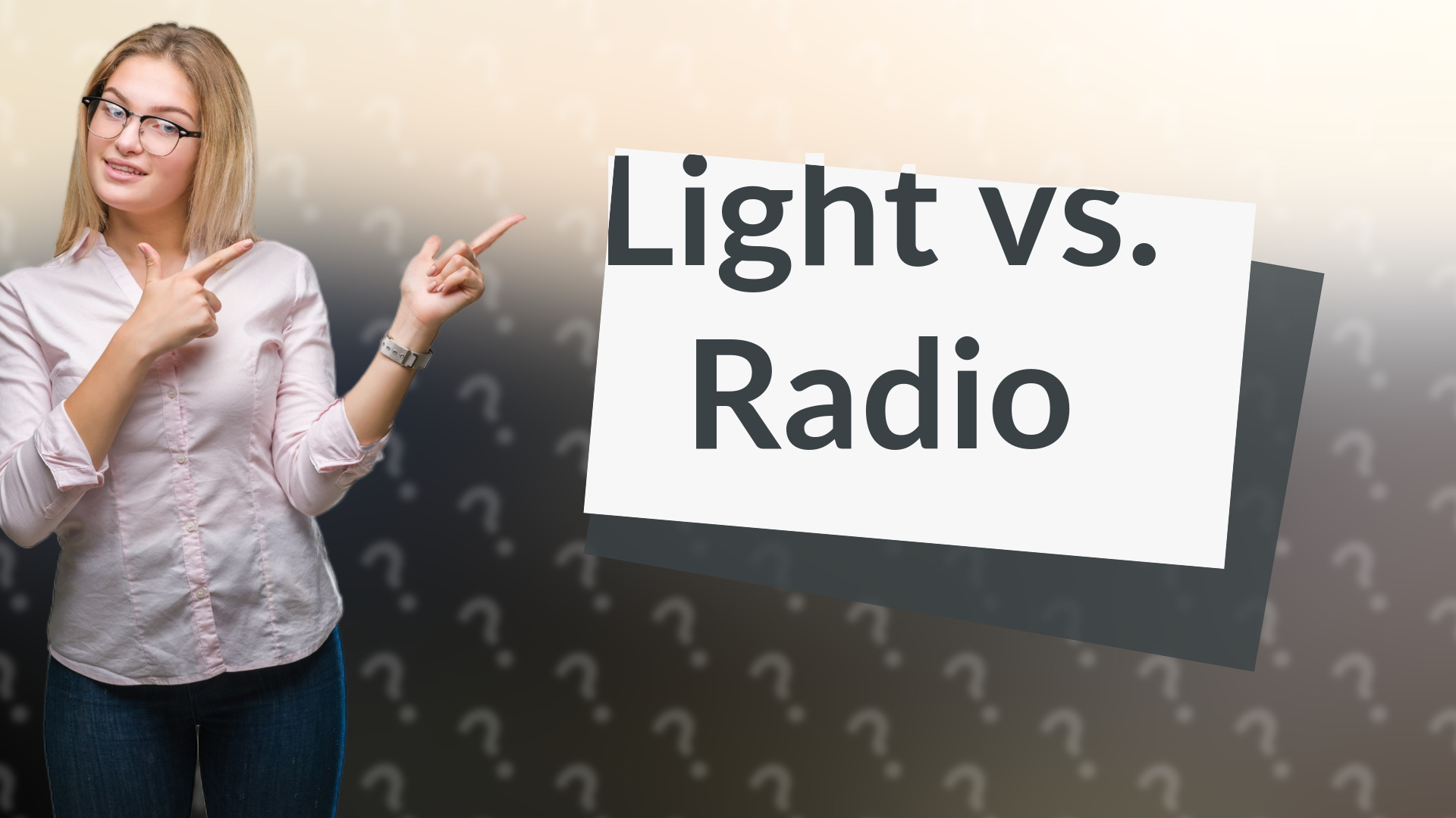 Light vs. Radio