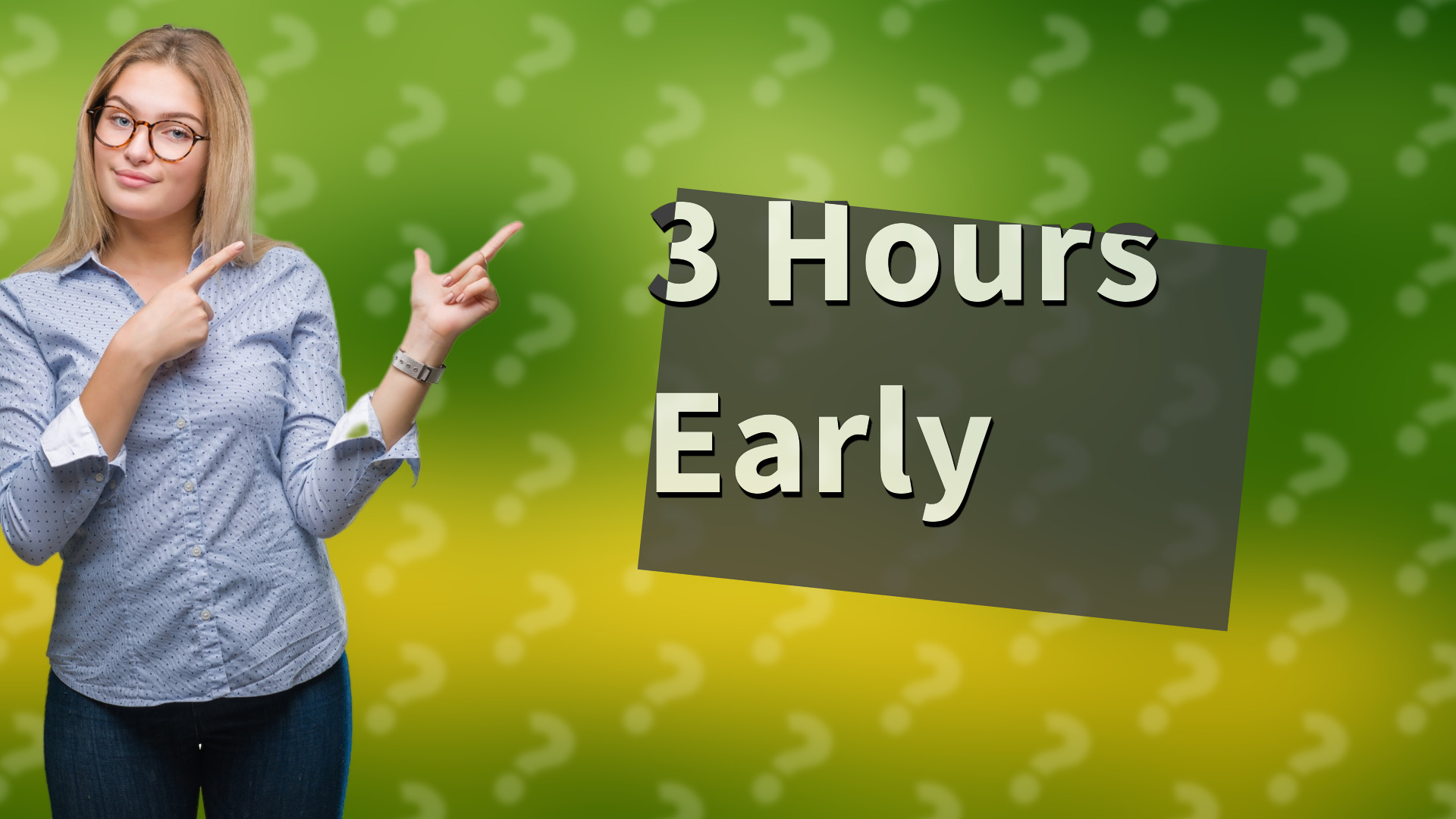 3 Hours Early