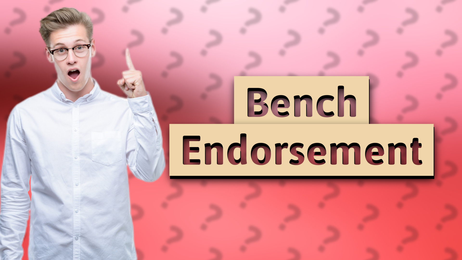 Bench Endorsement