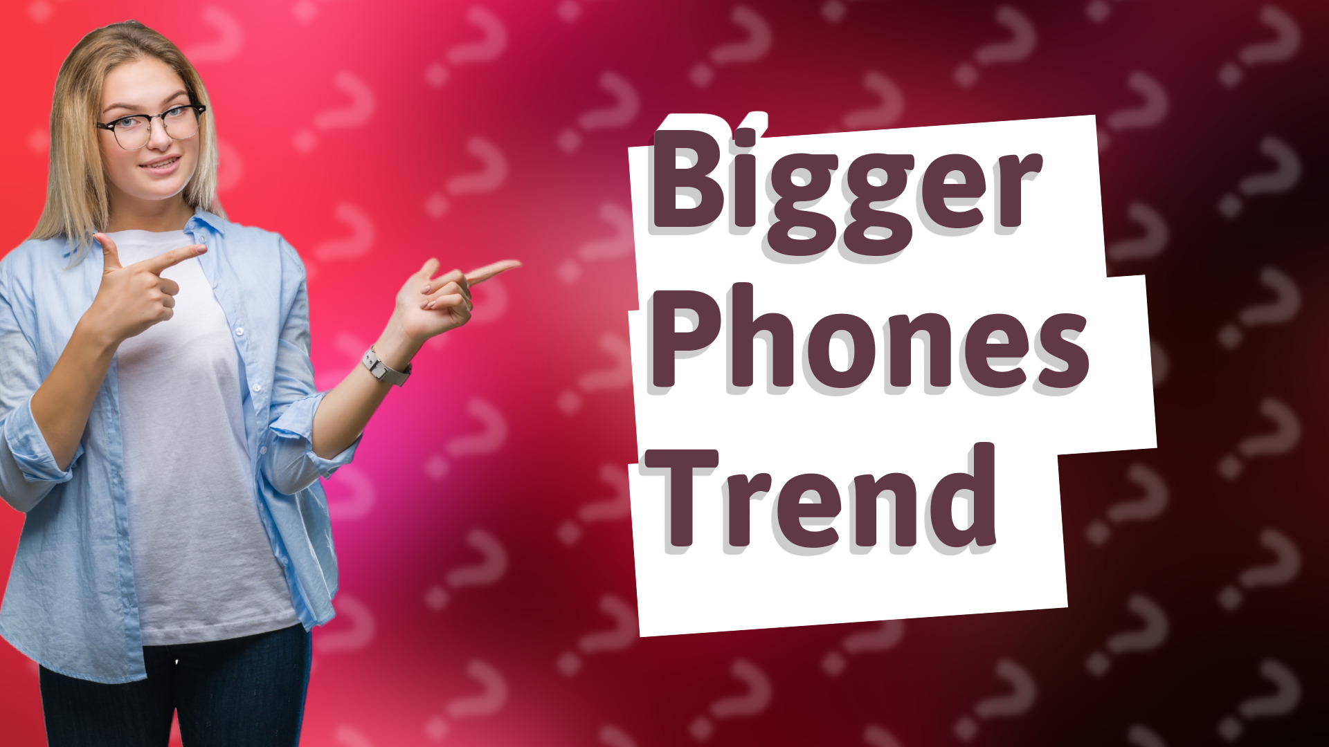 Bigger Phones Trend