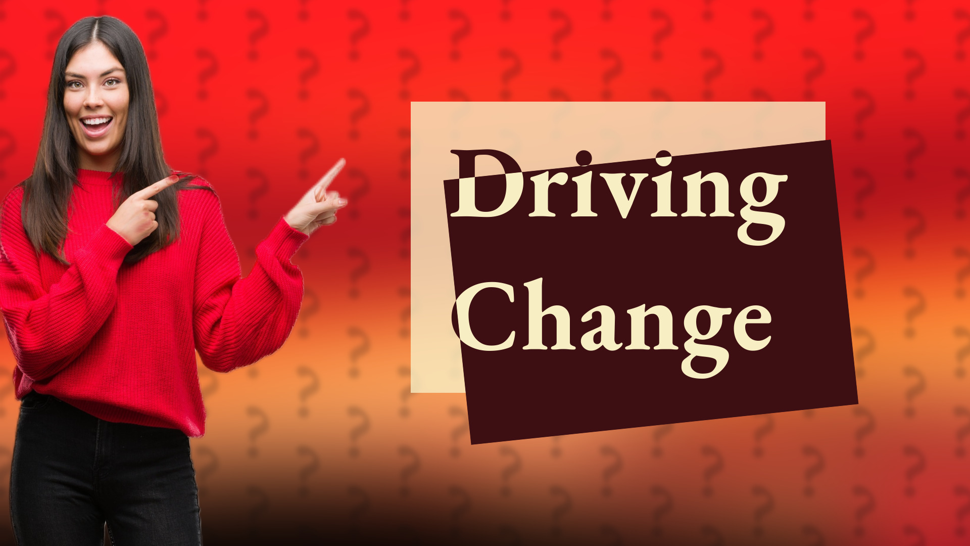 Driving Change