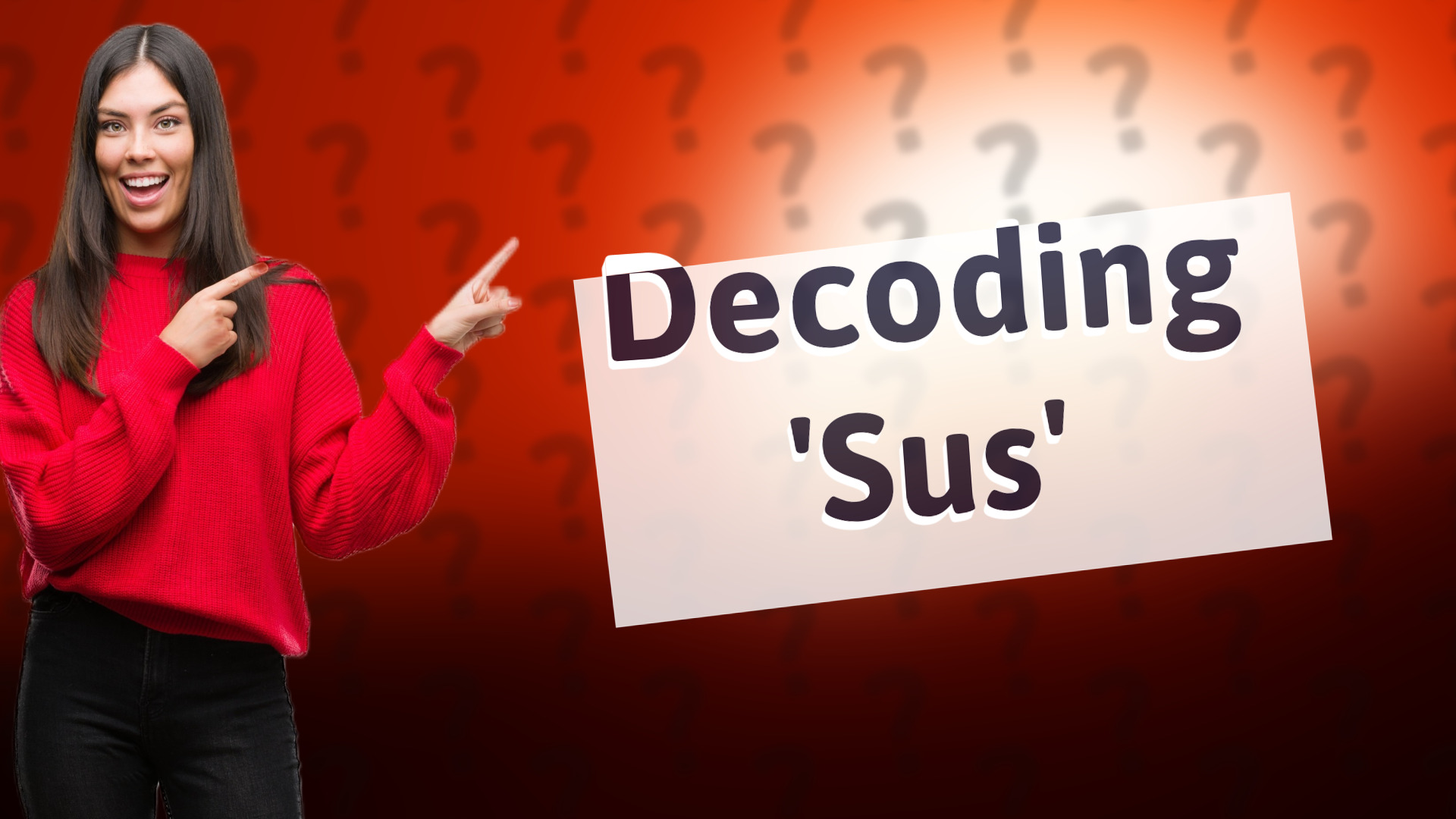 Decoding 'Sus'