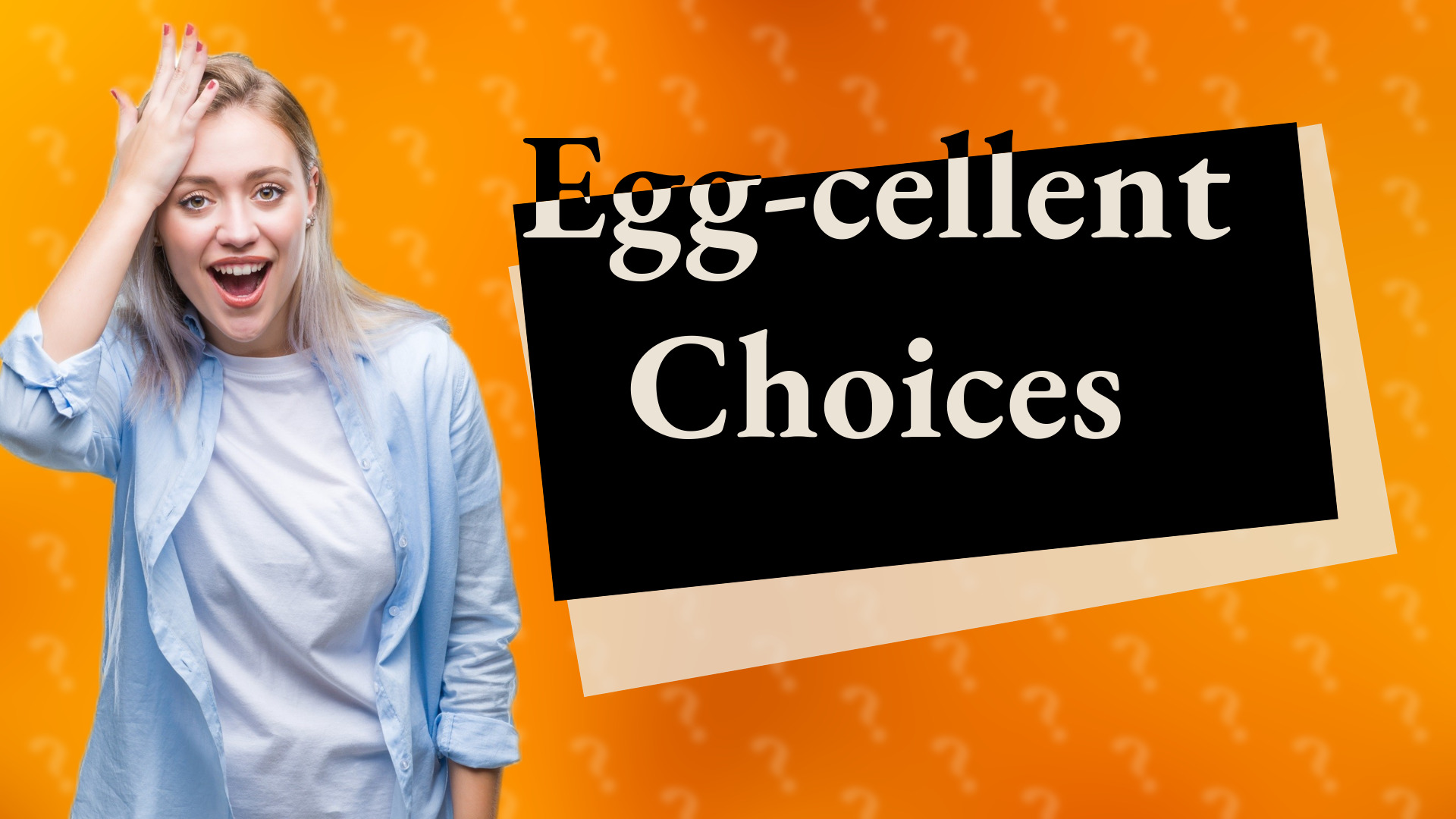 Egg-cellent Choices