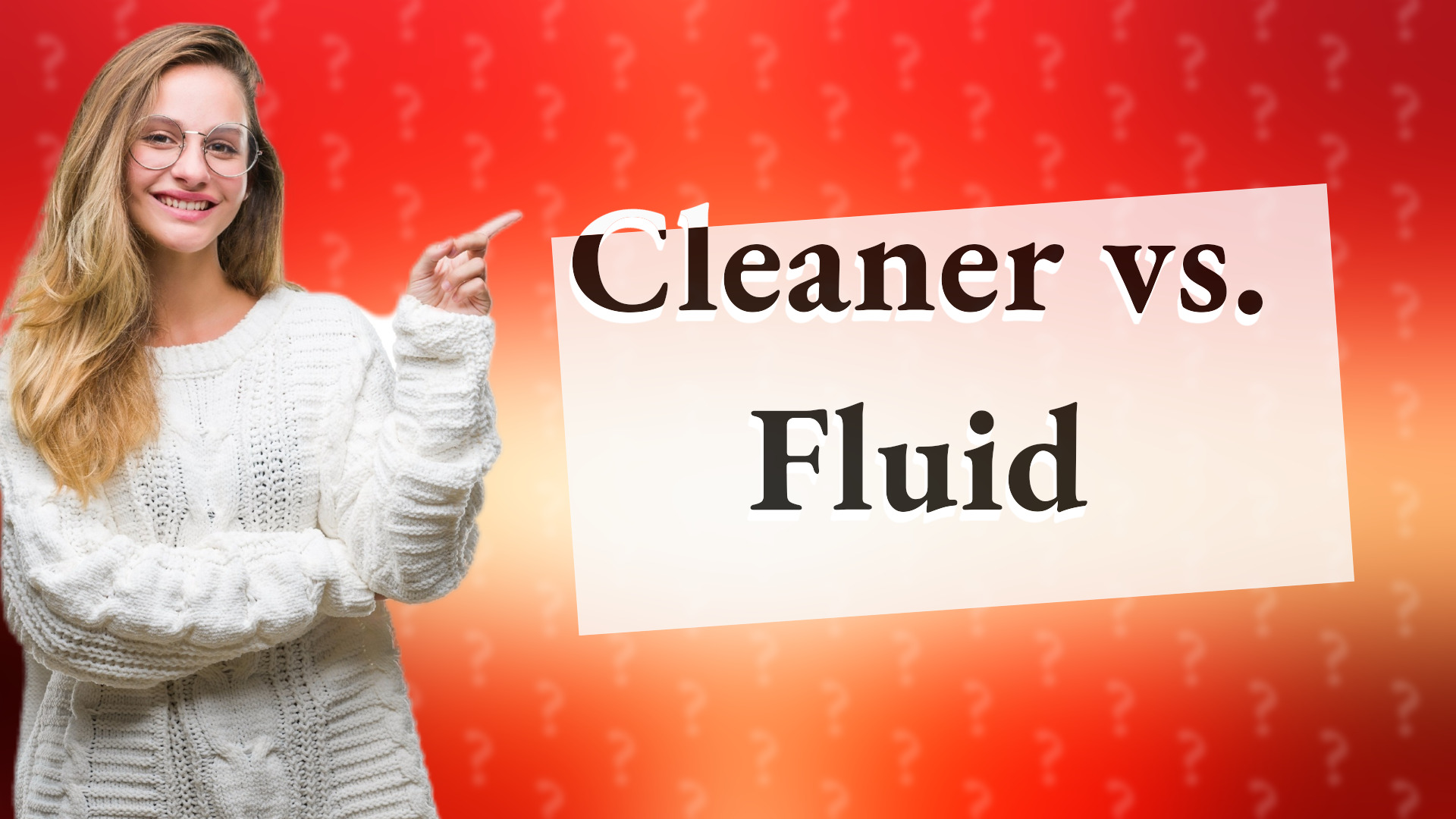 Cleaner vs. Fluid