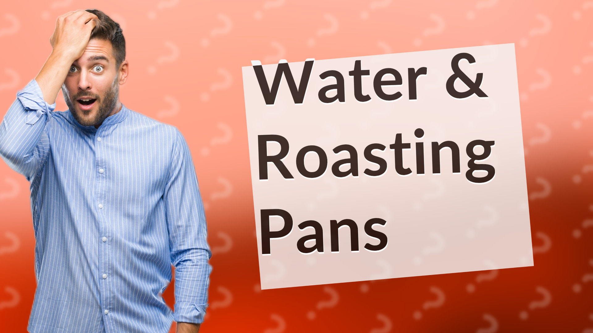 Water & Roasting Pans