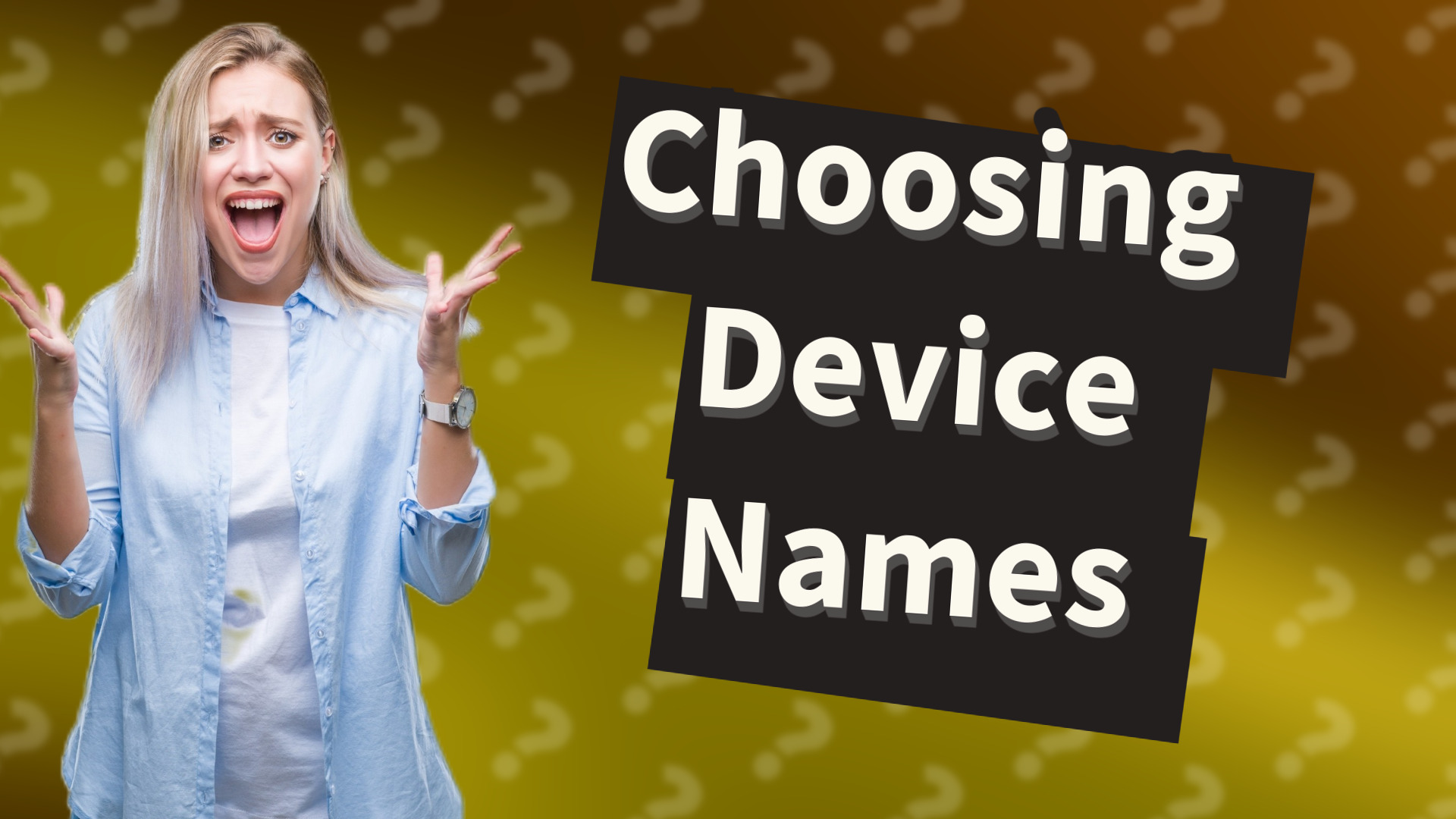 Choosing Device Names