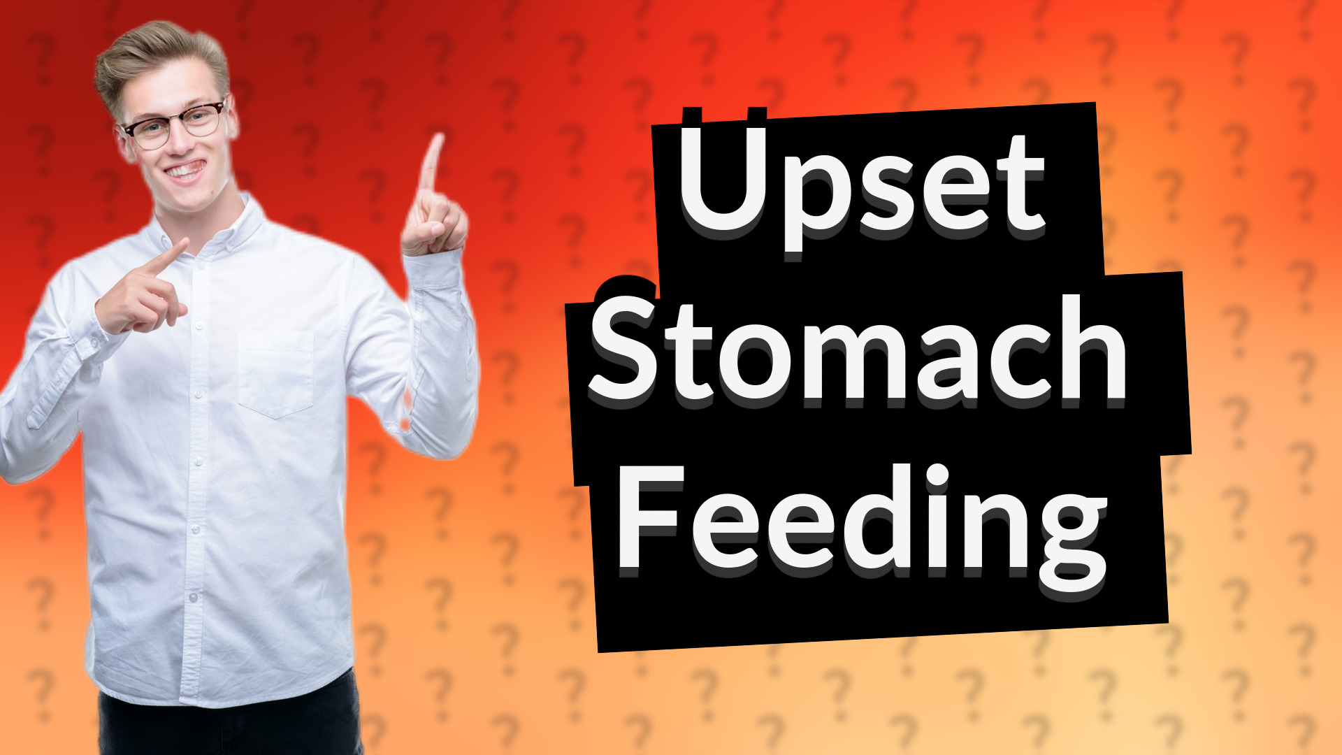 Upset Stomach Feeding