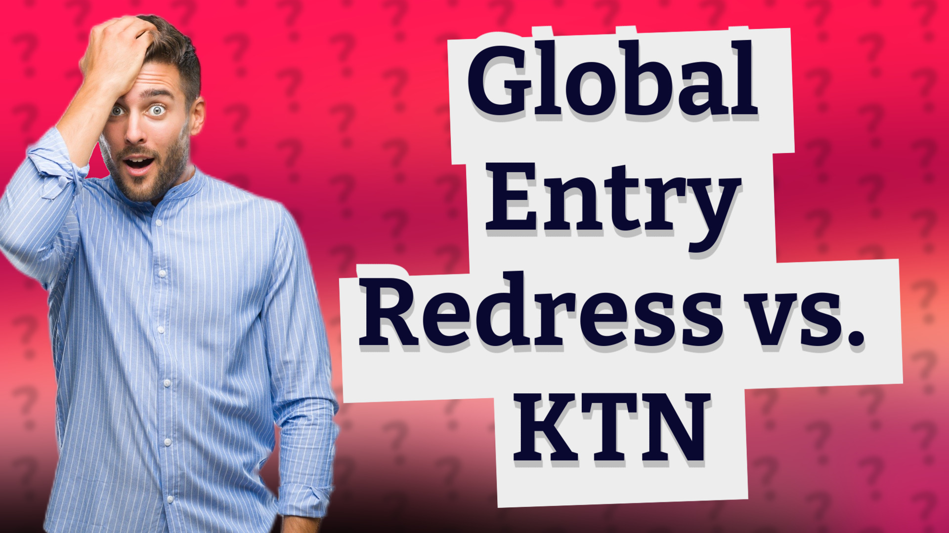 Global Entry Redress vs. KTN