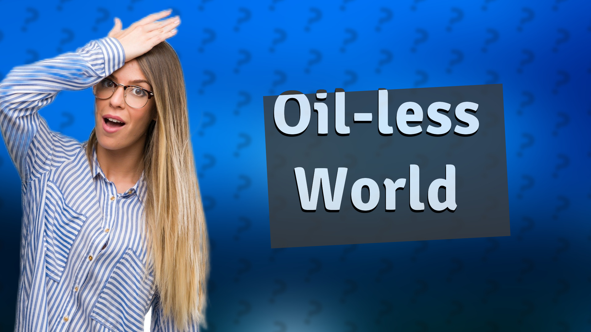 Oil-less World