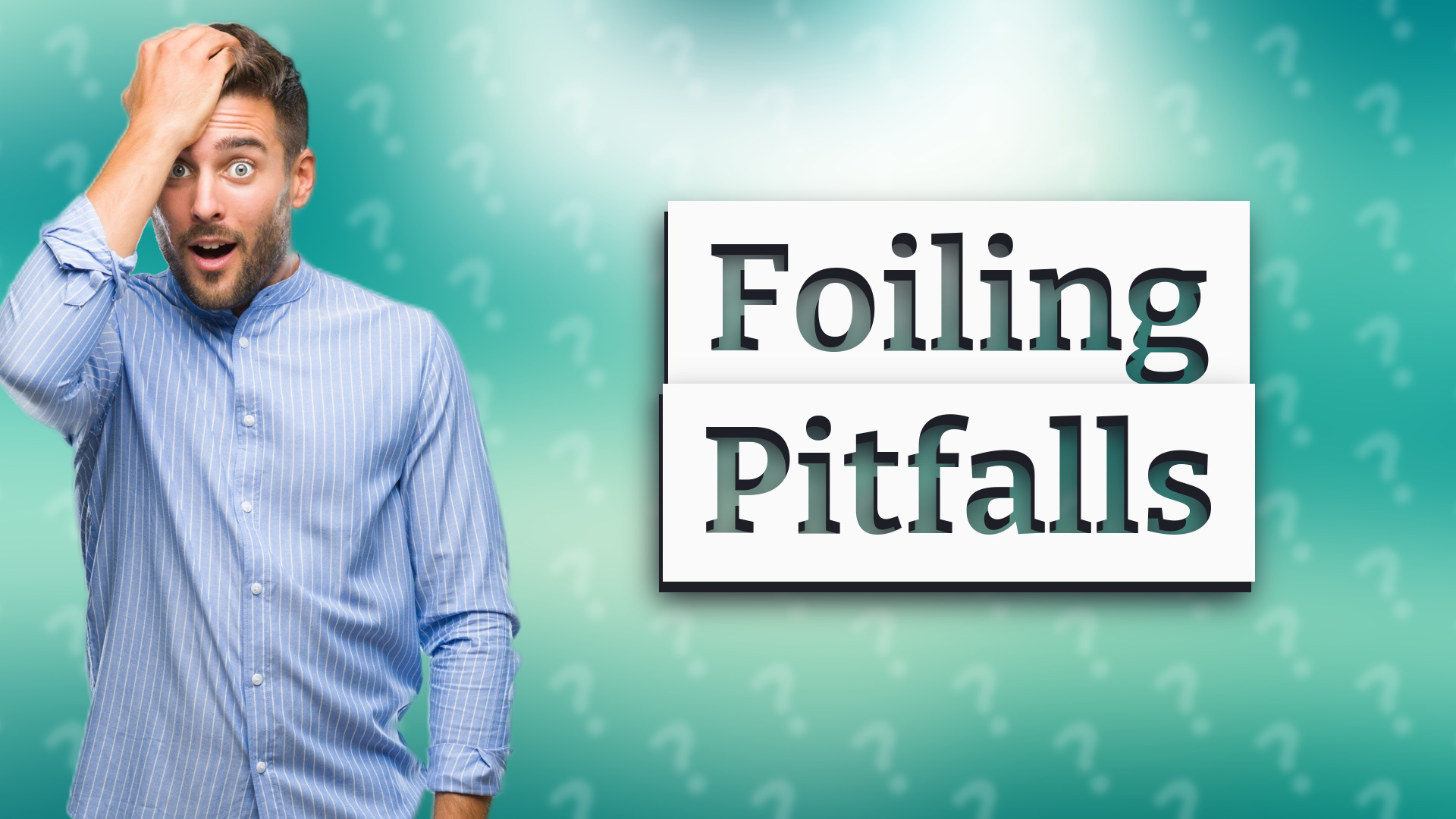 Foiling Pitfalls