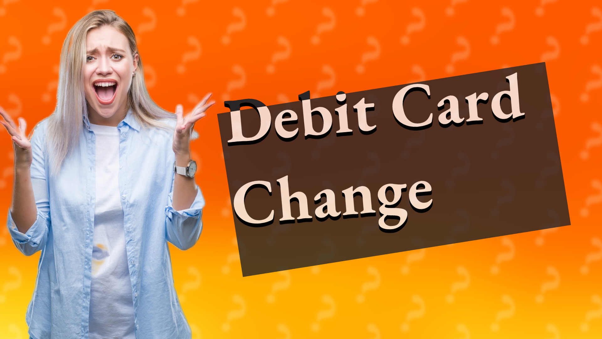 Debit Card Change