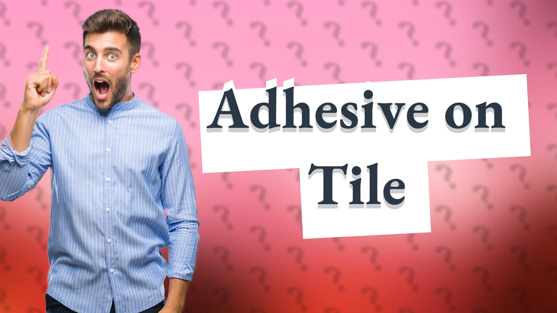 Adhesive on Tile