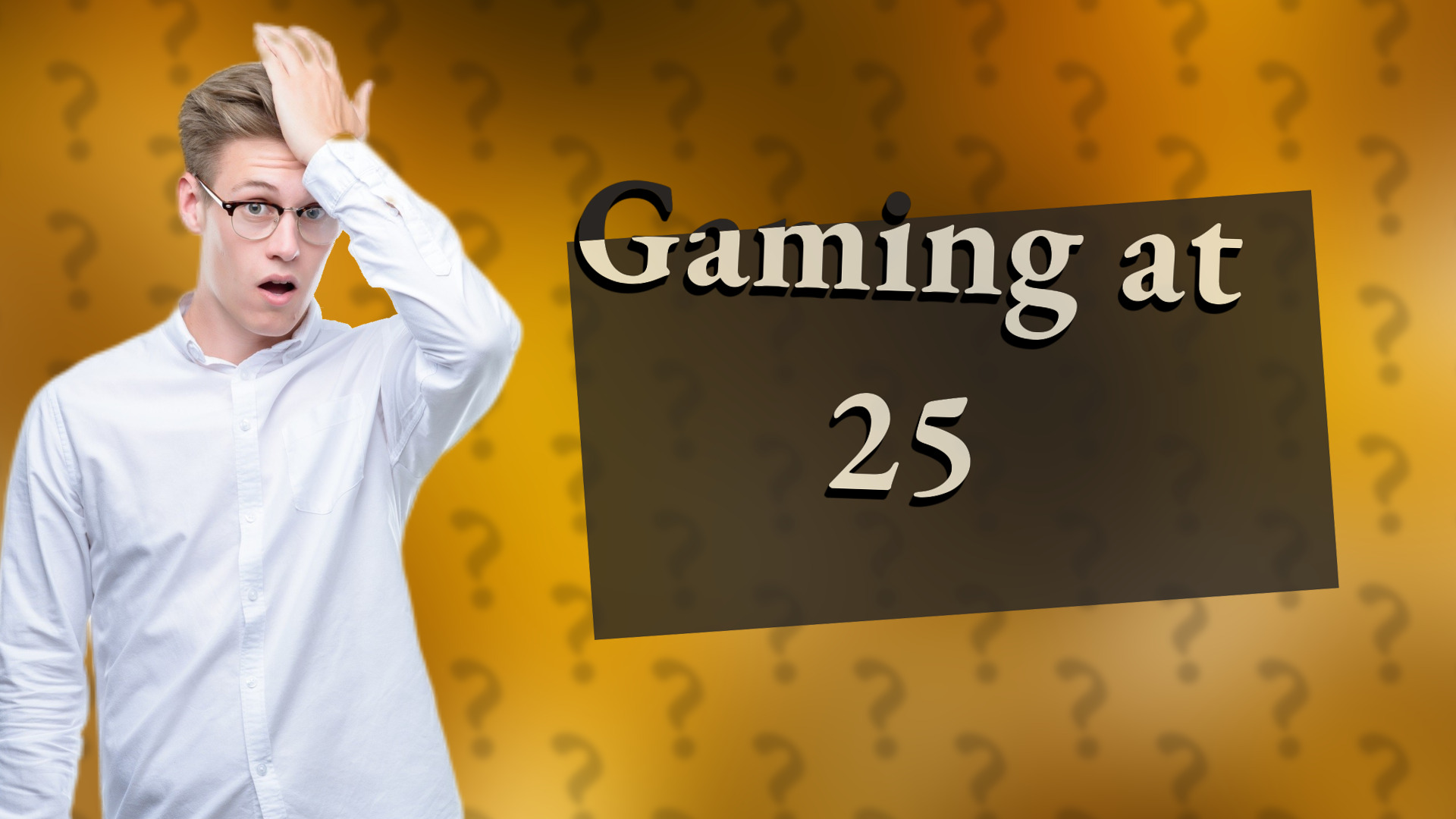 Gaming at 25