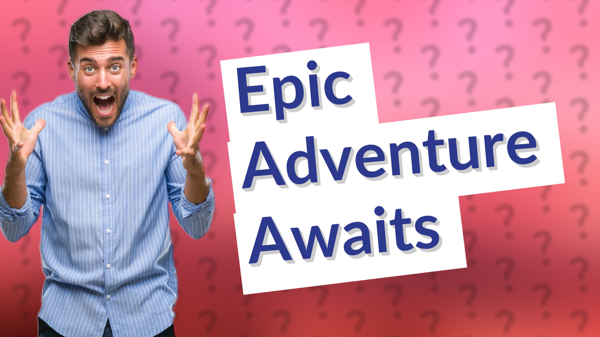 Epic Adventure Awaits