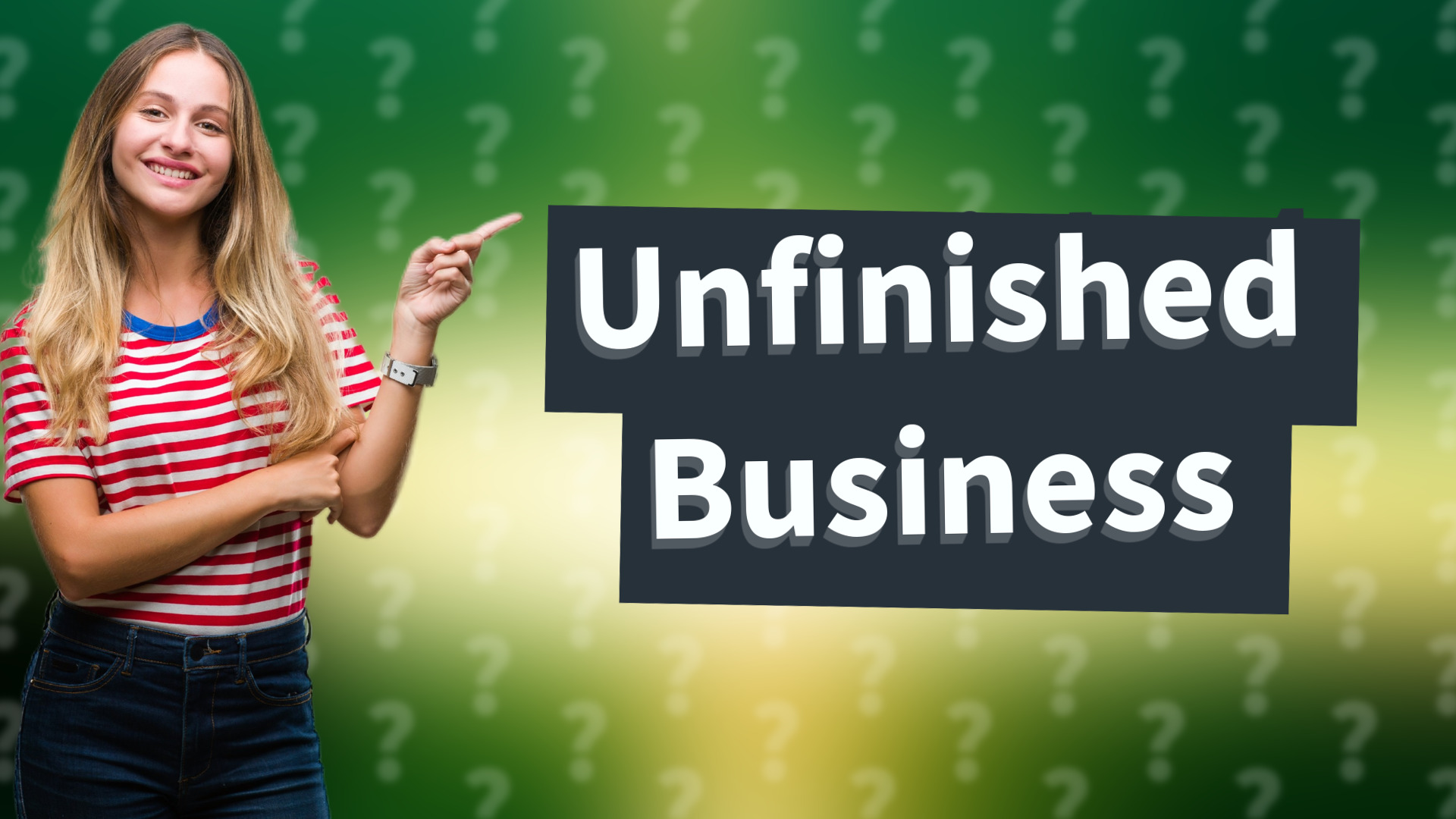 Unfinished Business