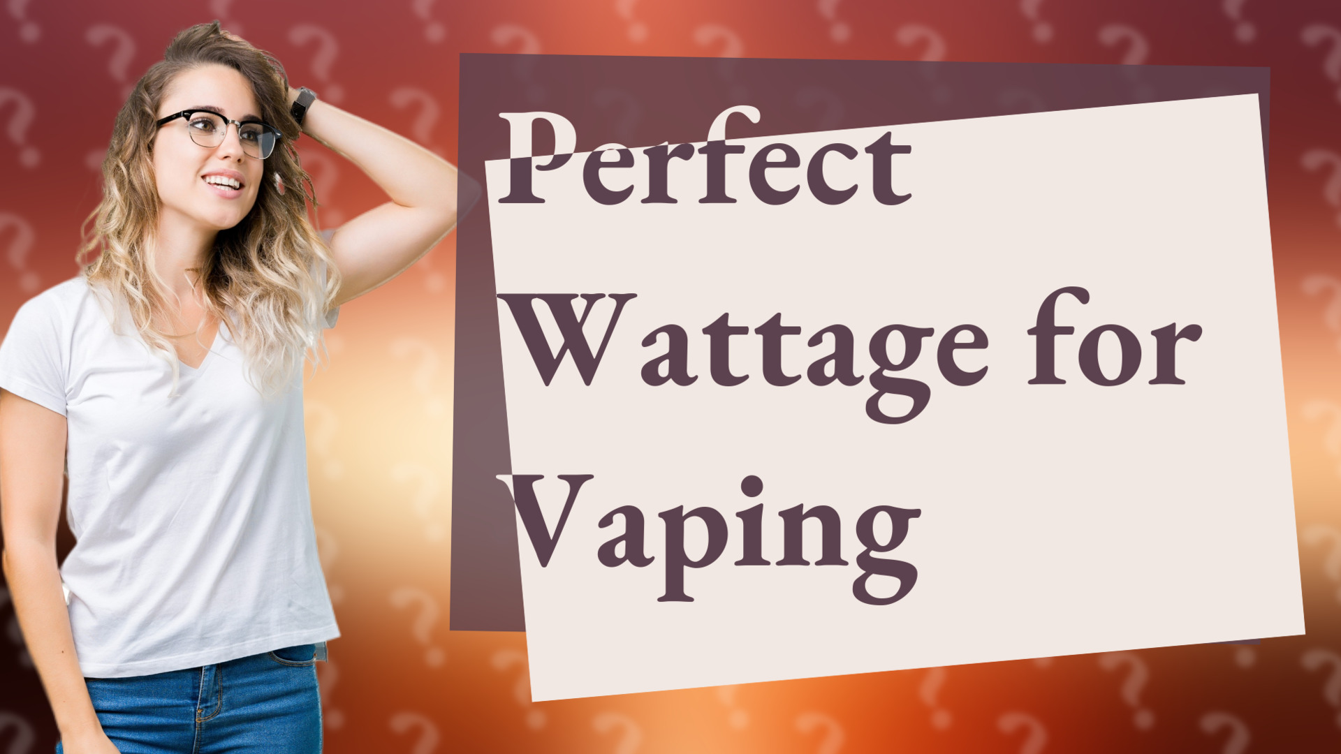 Perfect Wattage for Vaping