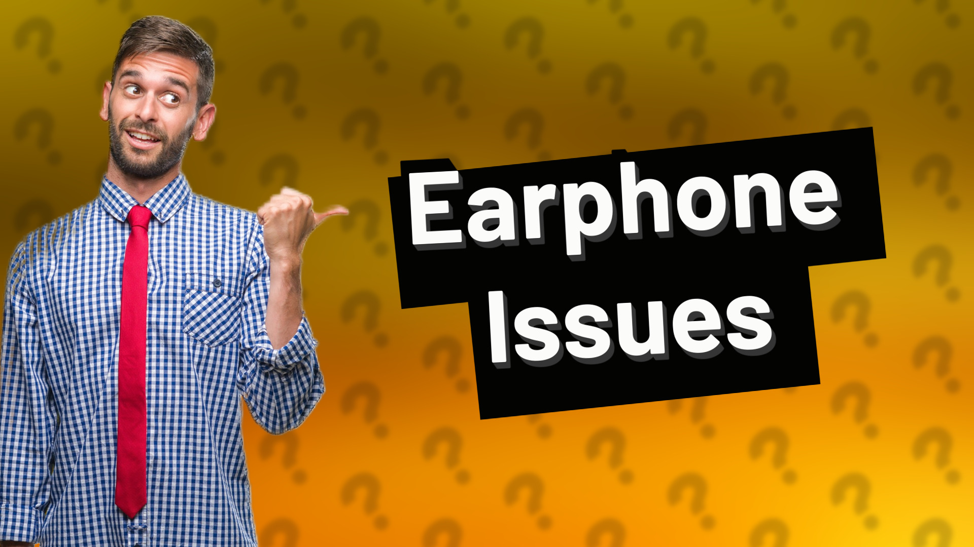 Earphone Issues
