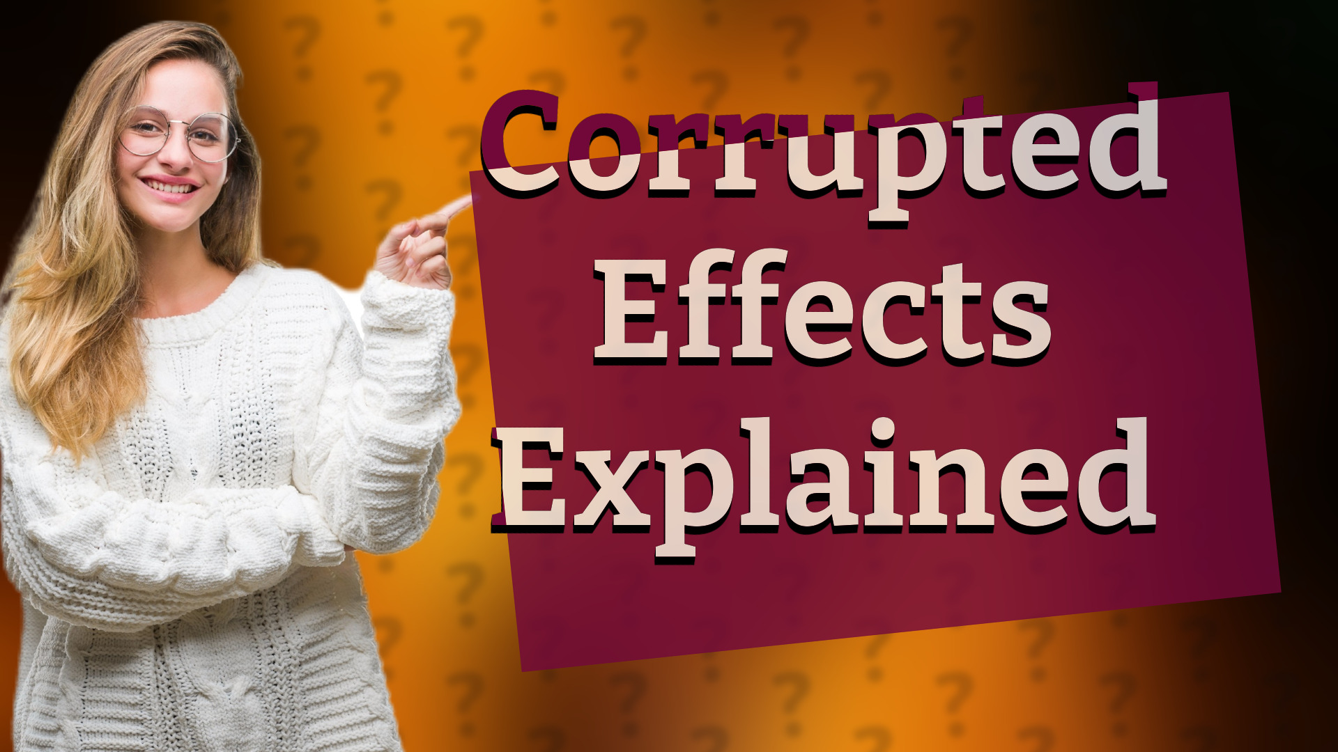 Corrupted Effects Explained