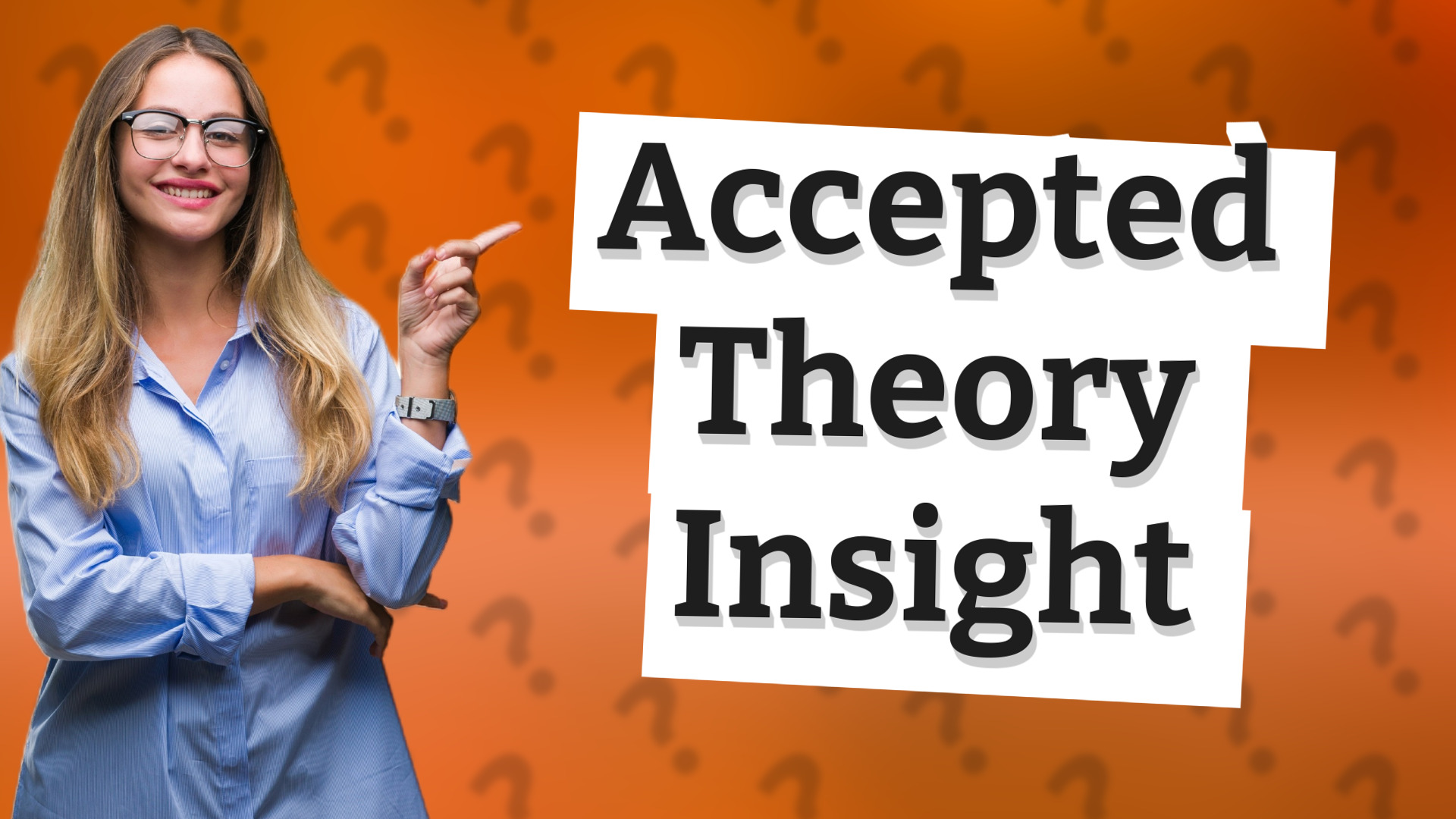 Accepted Theory Insight