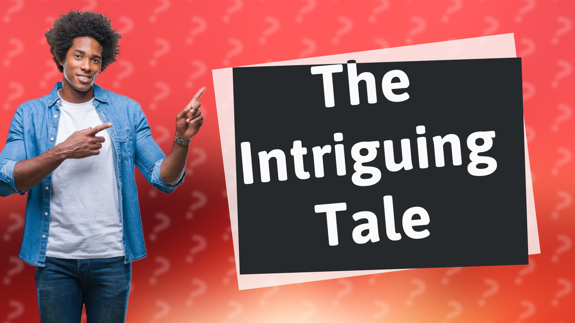 The Intriguing Tale