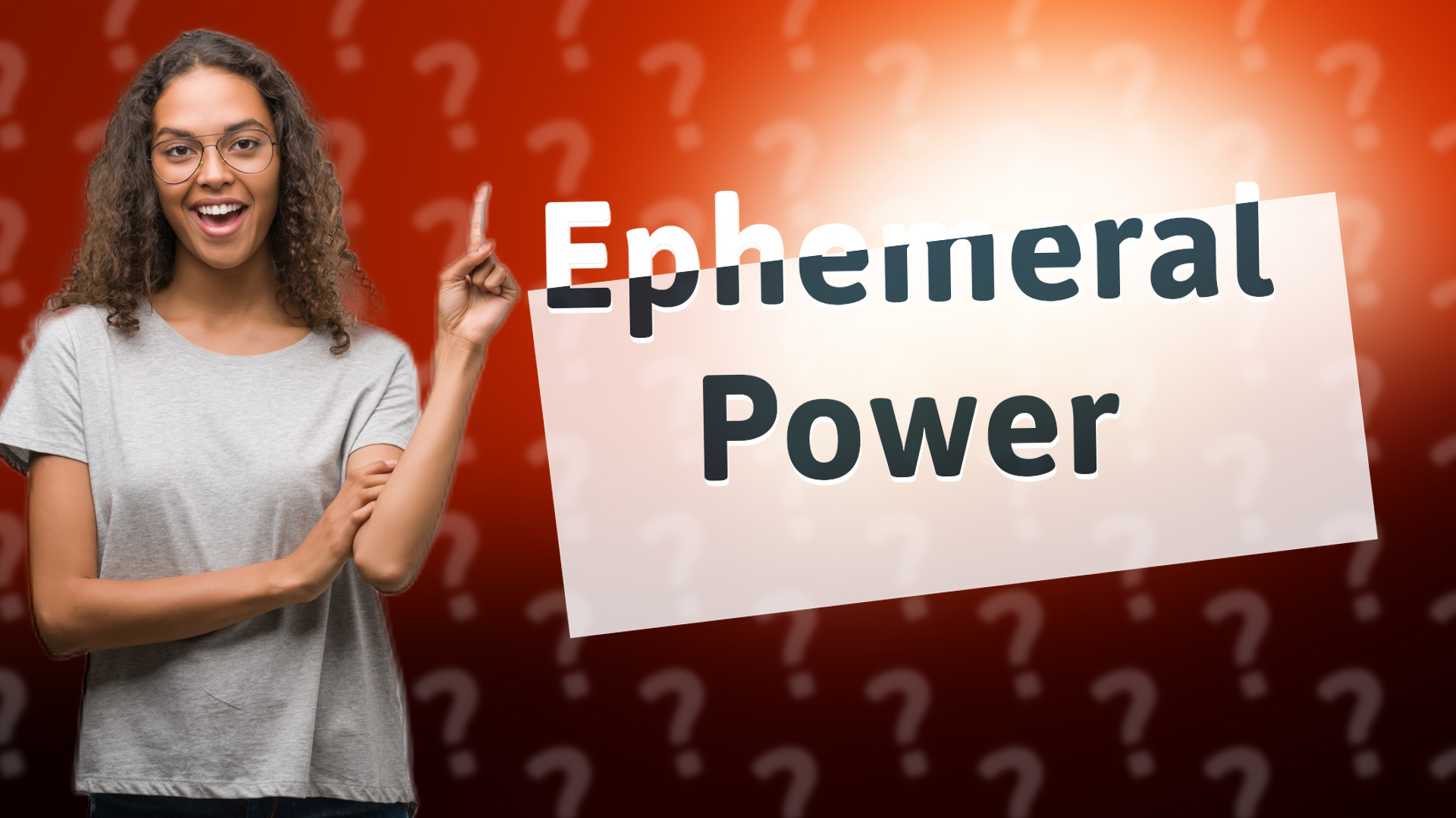 Ephemeral Power