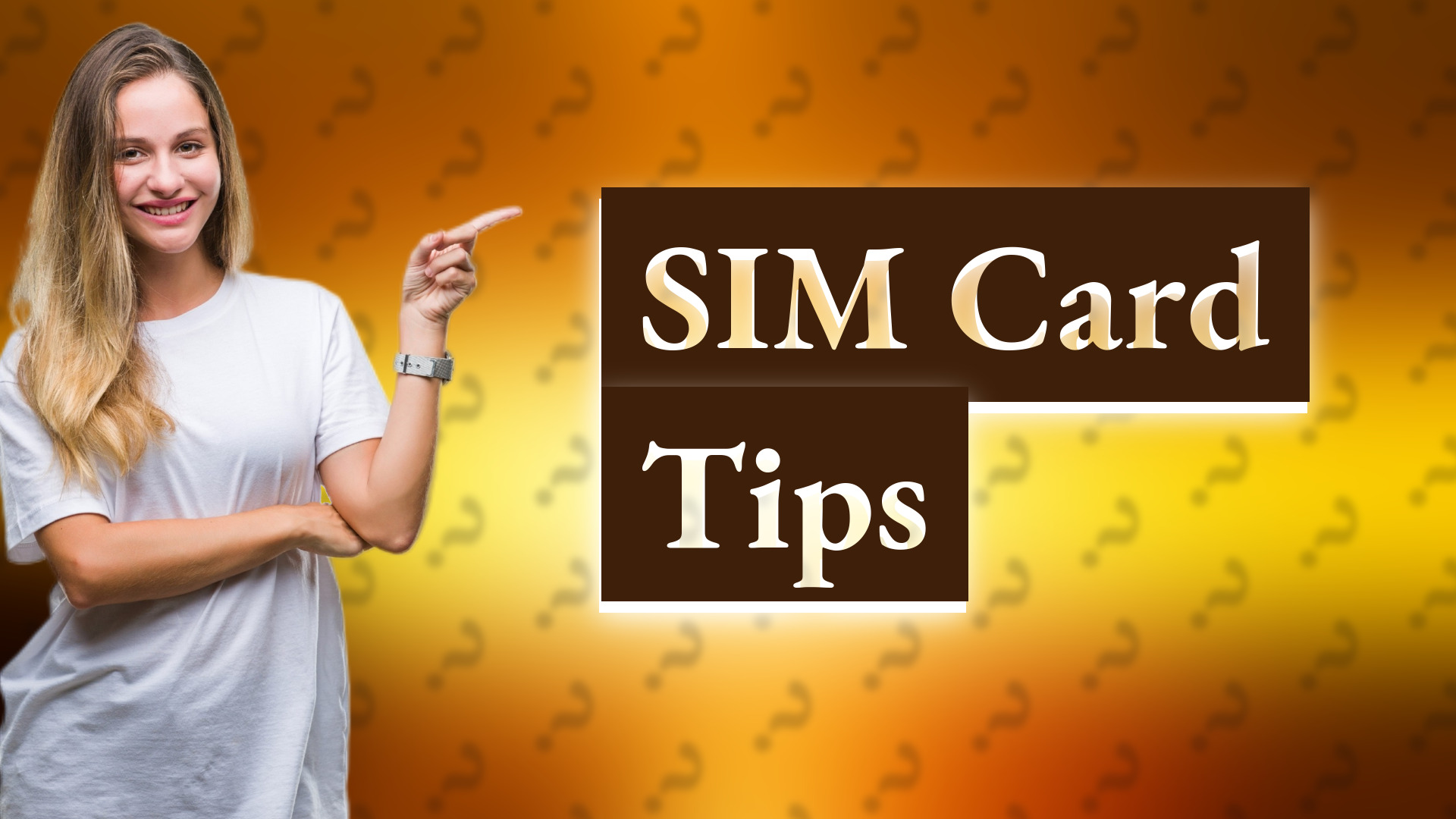 SIM Card Tips