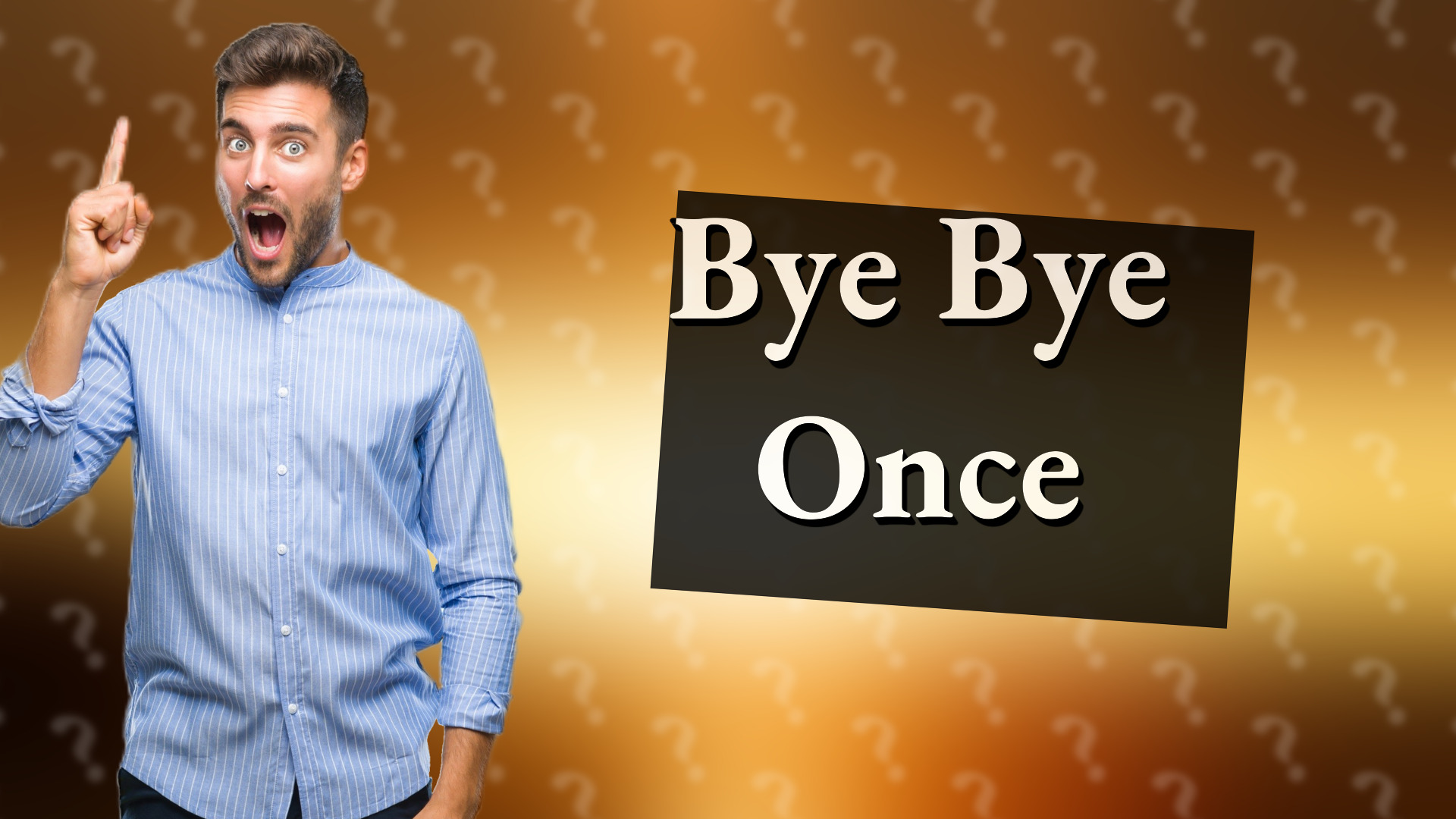 Bye Bye Once
