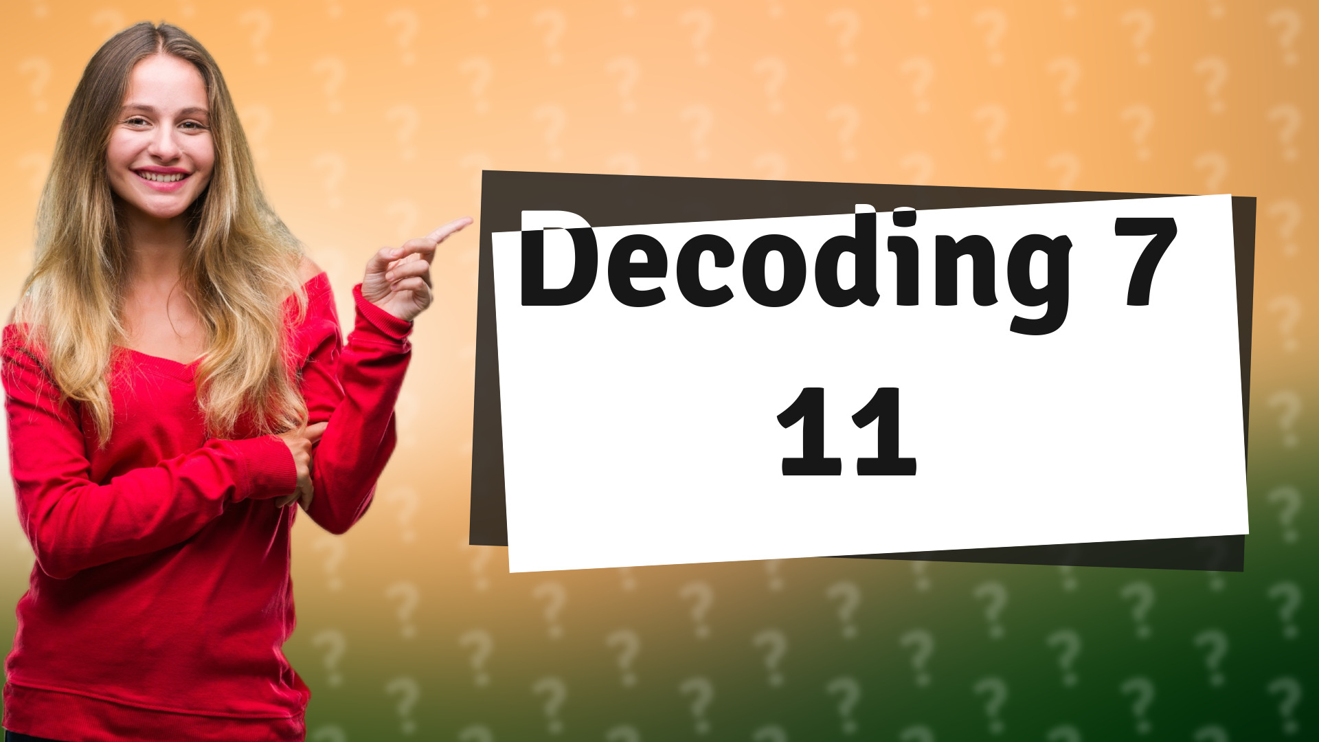 Decoding 7 11