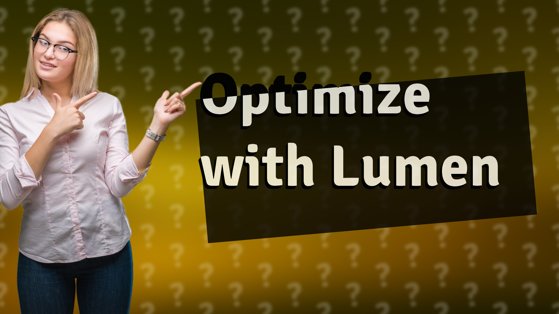 Optimize with Lumen