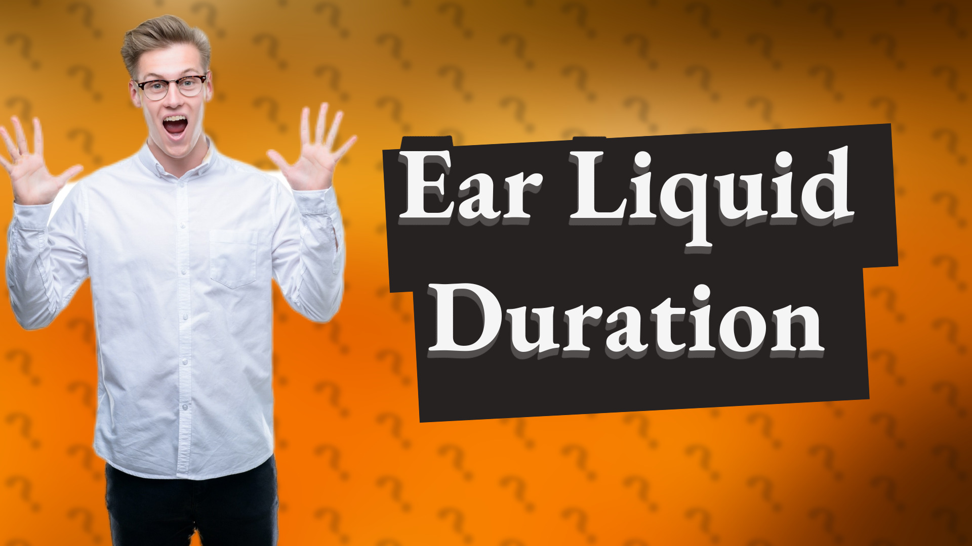 Ear Liquid Duration