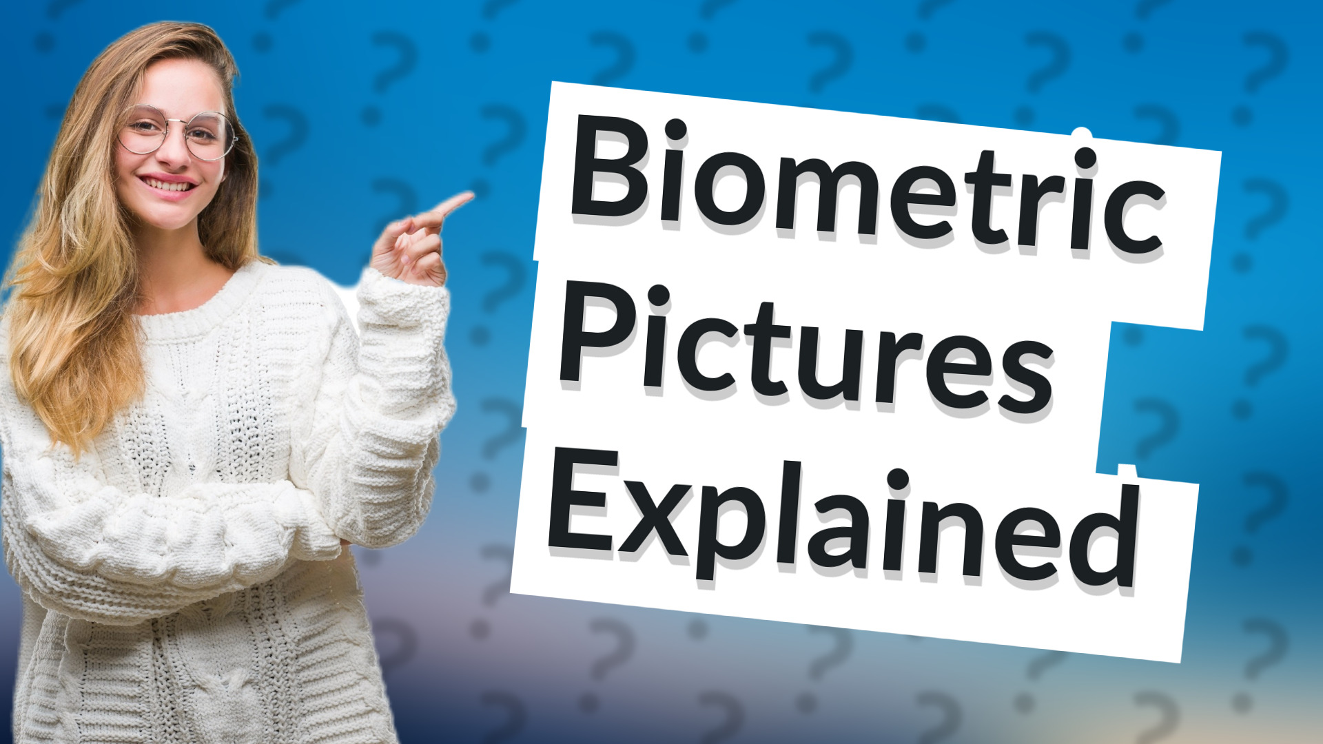 Biometric Pictures Explained