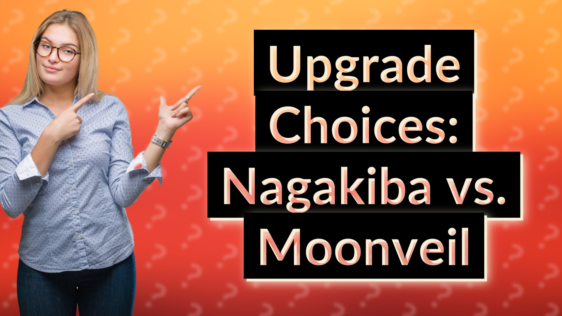 Upgrade Choices: Nagakiba vs. Moonveil