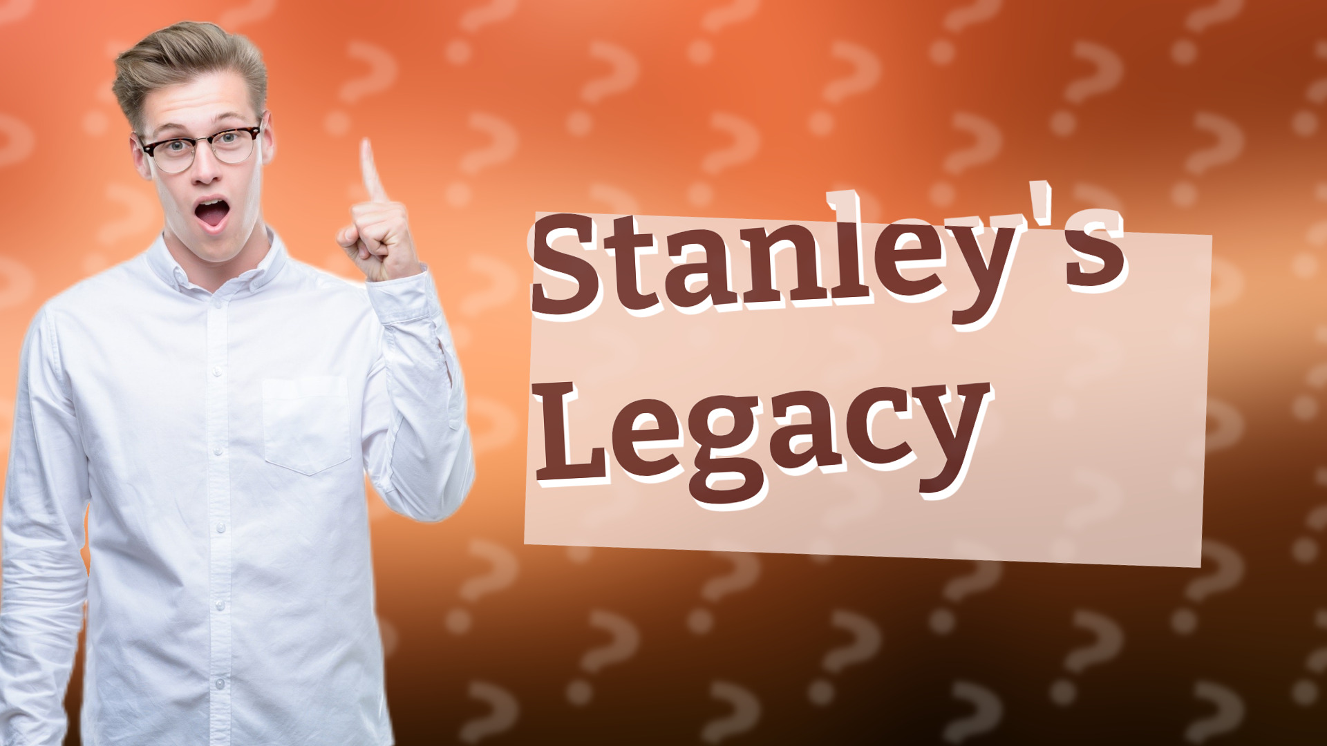 Stanley's Legacy