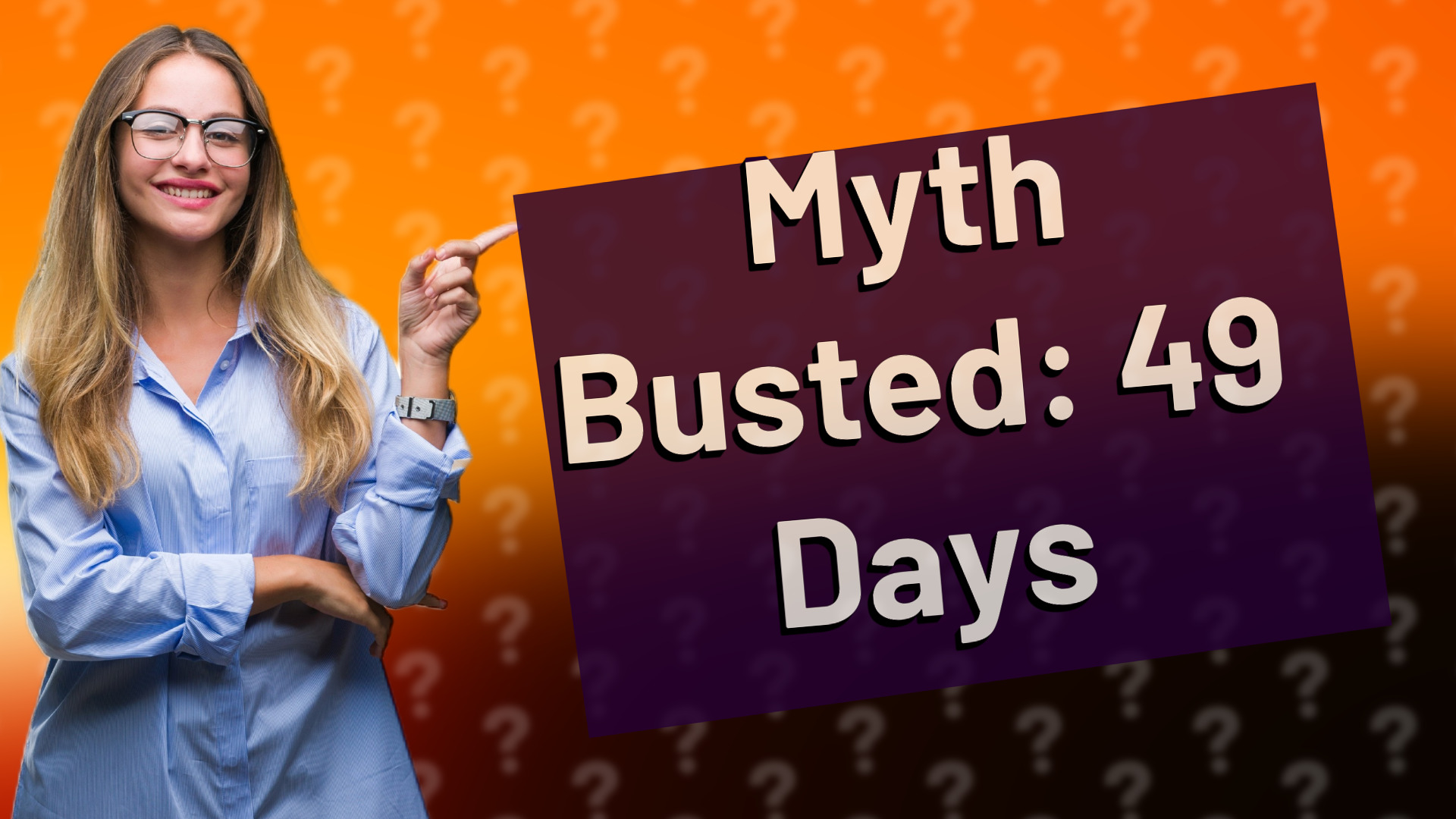 Myth Busted: 49 Days