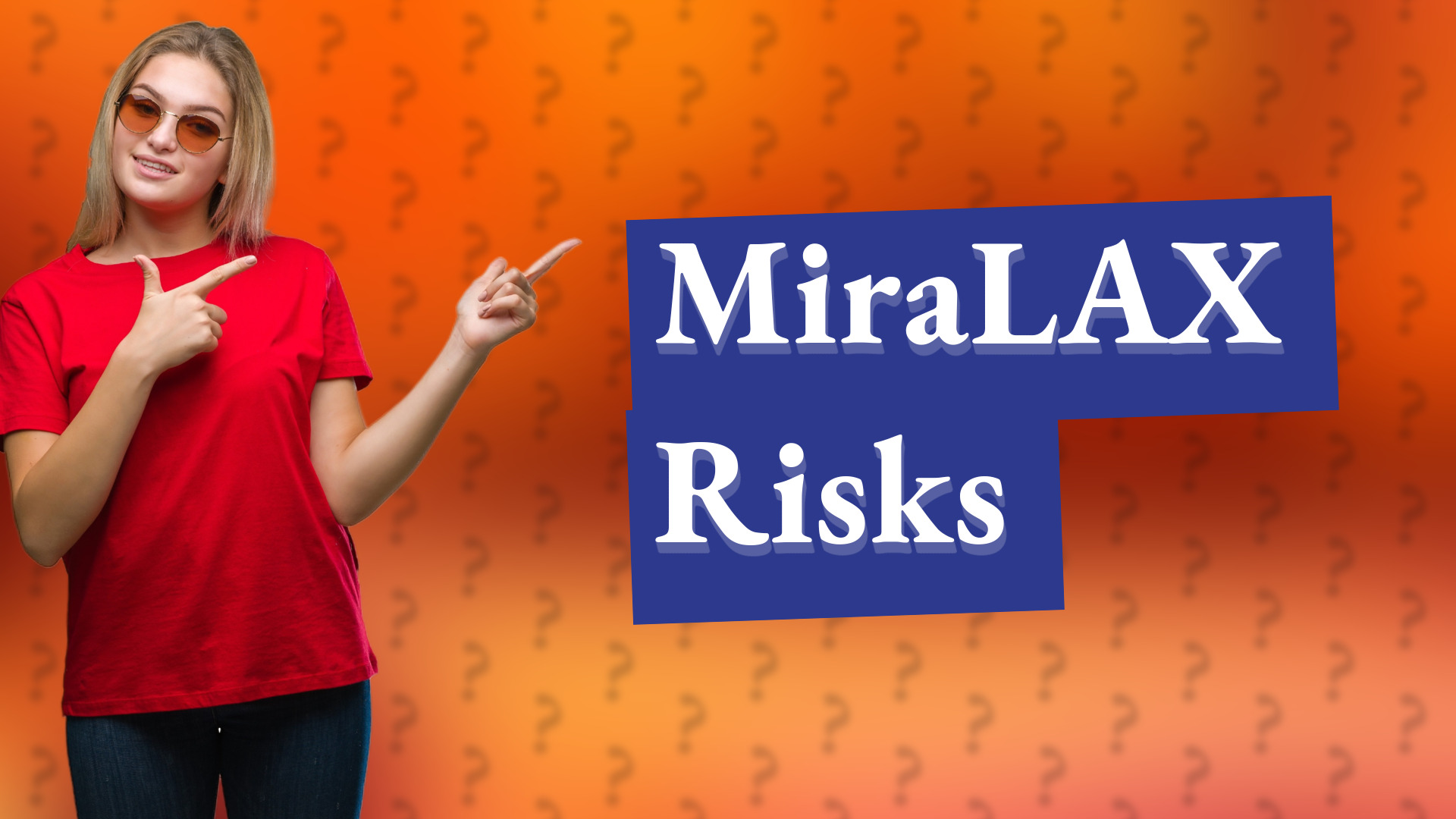MiraLAX Risks